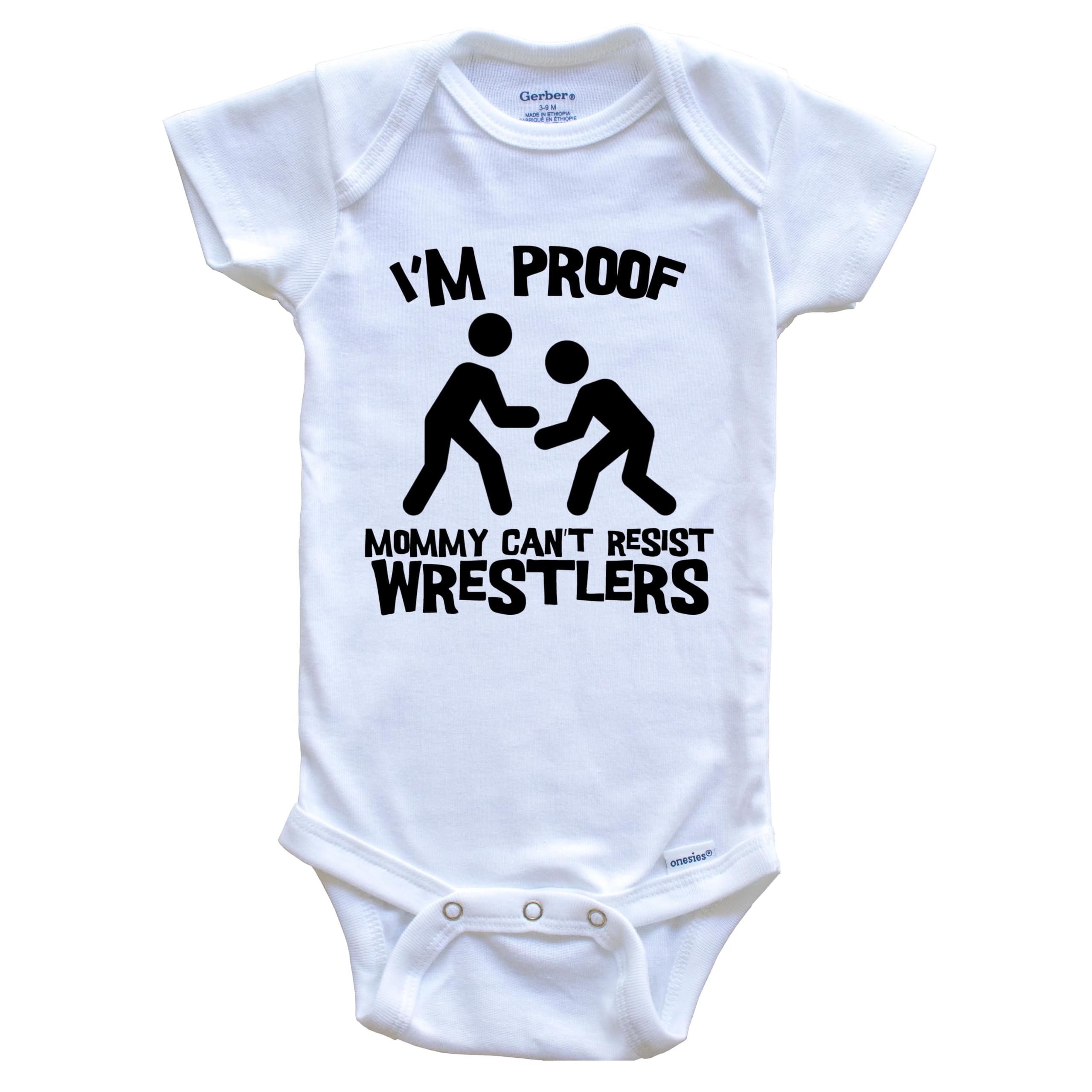 I'm Proof Mommy Can't Resist Wrestlers Funny Wrestling One Piece Baby Bodysuit