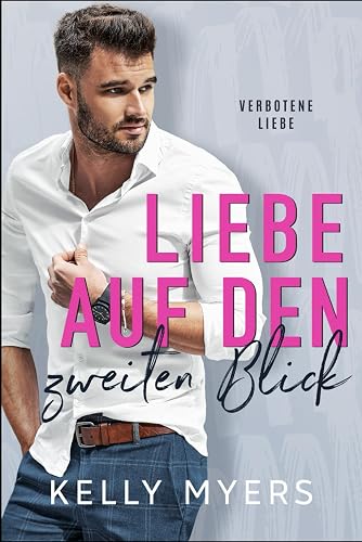 Liebe auf den zweiten Blick: Eine Milliardärsromanze mit einer zweiten Chance (Verbotene Liebe)