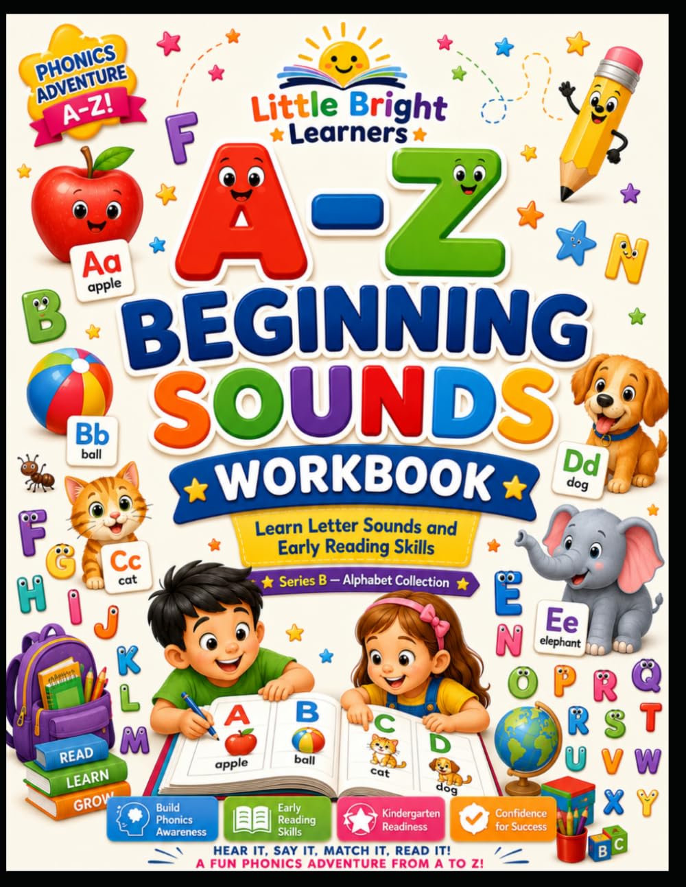 A–Z BEGINNING SOUNDS WORKBOOK: Preschool Phonics and Letter Sound Activities to Build Early Reading Confidence for Ages 2–5 (Little Bright Learners Alphabet Collection)