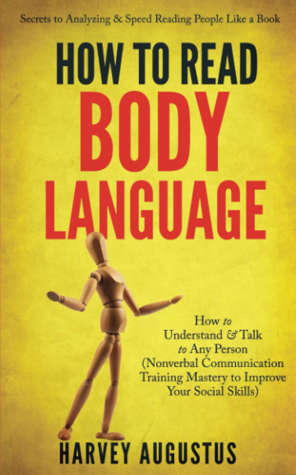 How to Read Body Language: Secrets to Analyzing & Speed Reading People Like a Book - How to Understand & Talk to Any Person (Nonverbal Communication ... 1 (How to Improve Communication Skills)