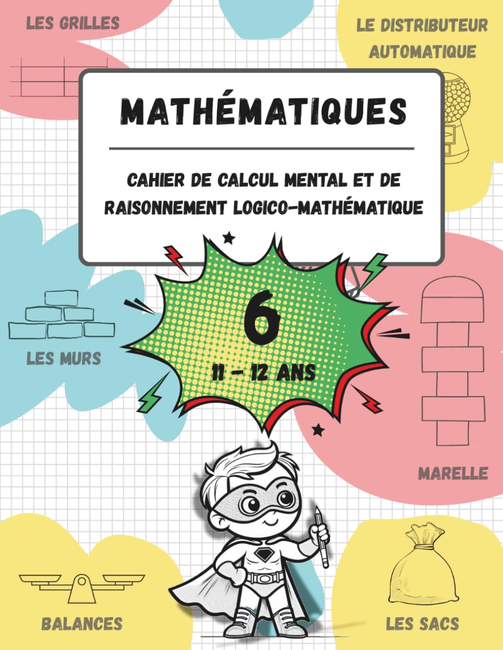 Cahier de calcul mental et de raisonnement logico-mathématique (11-12 ans): Jeux, activités et exercices pour améliorer les compétences mathématiques (n. 6, pour les enfants âgés de 11 à 12 ans).