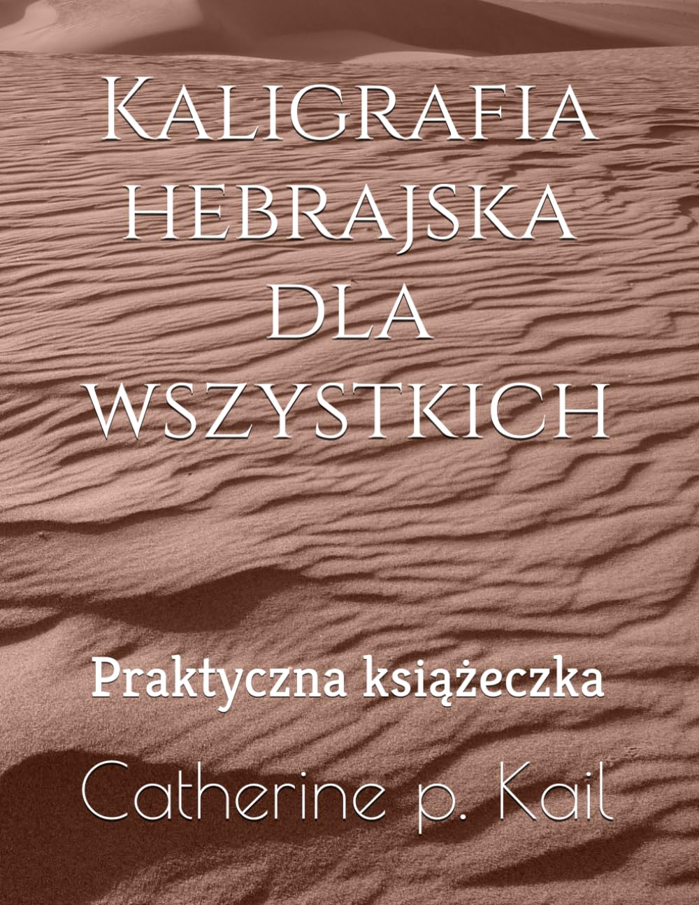 Kaligrafia hebrajska dla wszystkich: Praktyczna książeczka