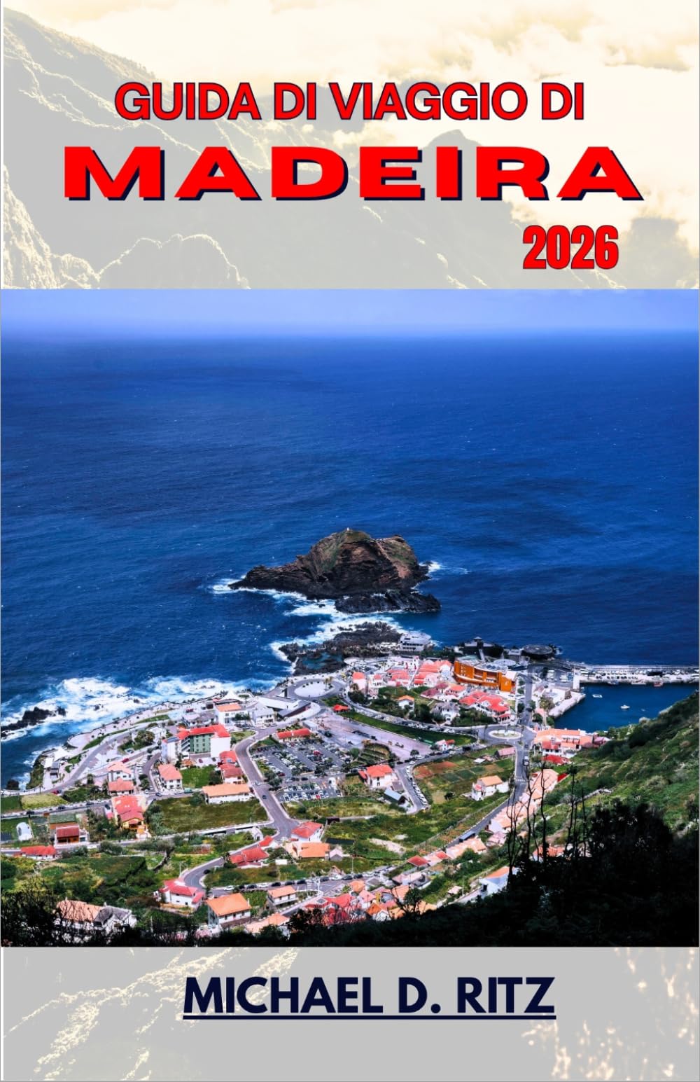 GUIDA DI VIAGGIO DI MADEIRA 2026: Un viaggio attraverso cime vulcaniche, villaggi costieri e rigogliose foreste di alloro.
