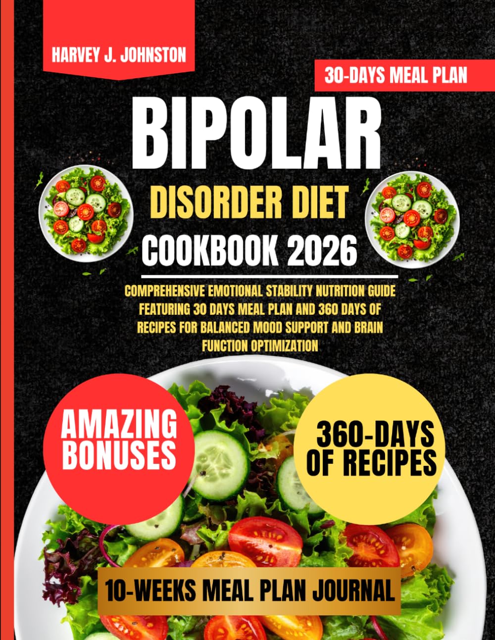 Bipolar Disorder Diet Cookbook 2026: Comprehensive Emotional Stability Nutrition Guide Featuring 30 Days Meal Plan and 360 days of recipes for Balanced Mood Support and Brain Function Optimization