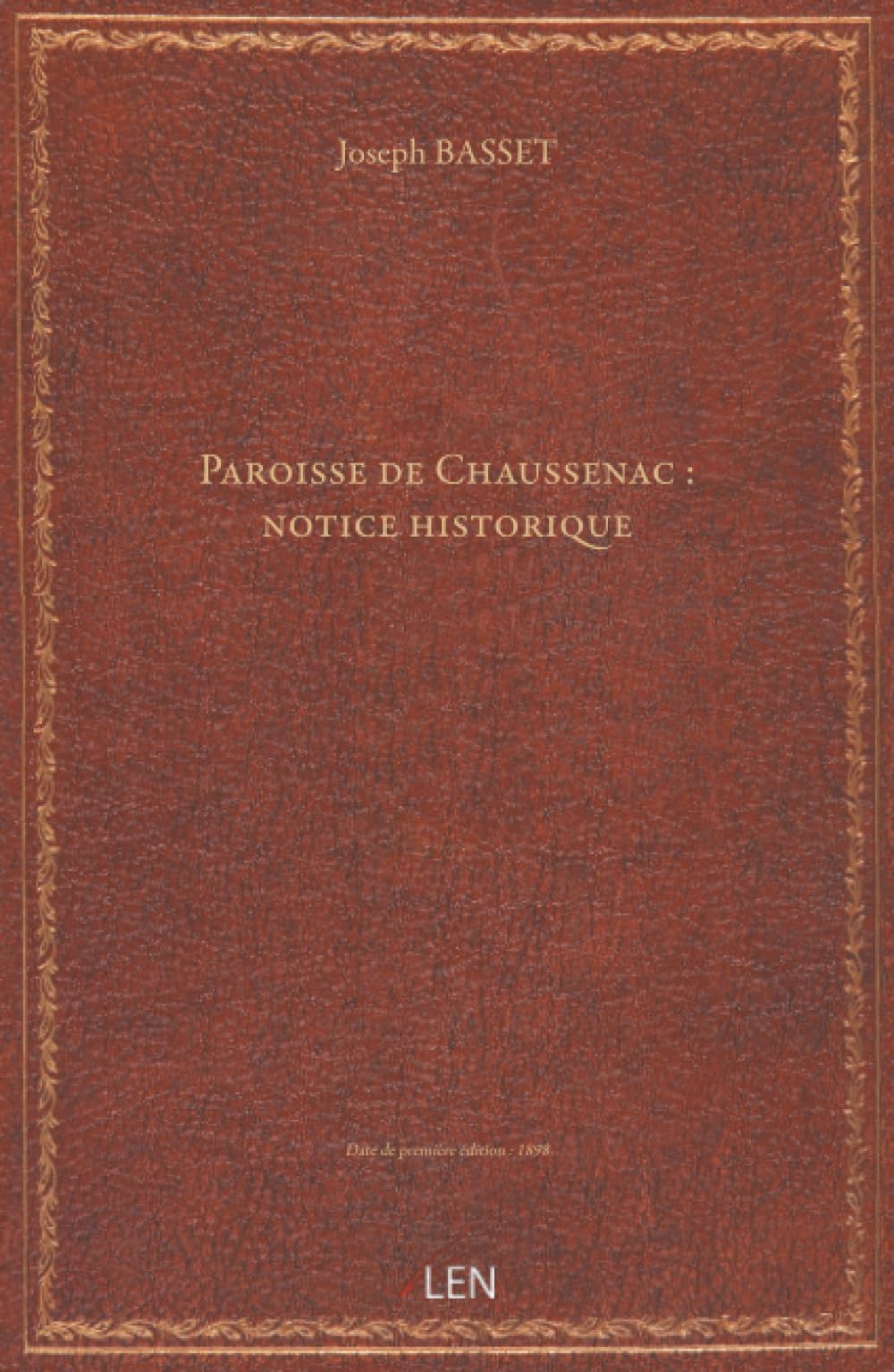 Paroisse de Chaussenac : notice historique / par M. l'abbé Basset, …...