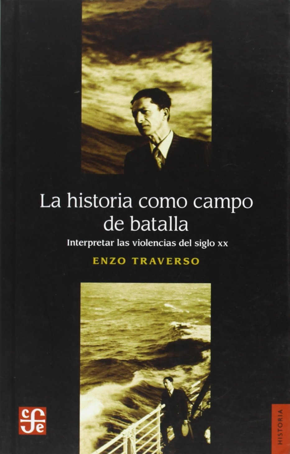 La Historia Como Campo De Batalla. Interpretar Las Violencias Del Siglo XX (Historia (fce))