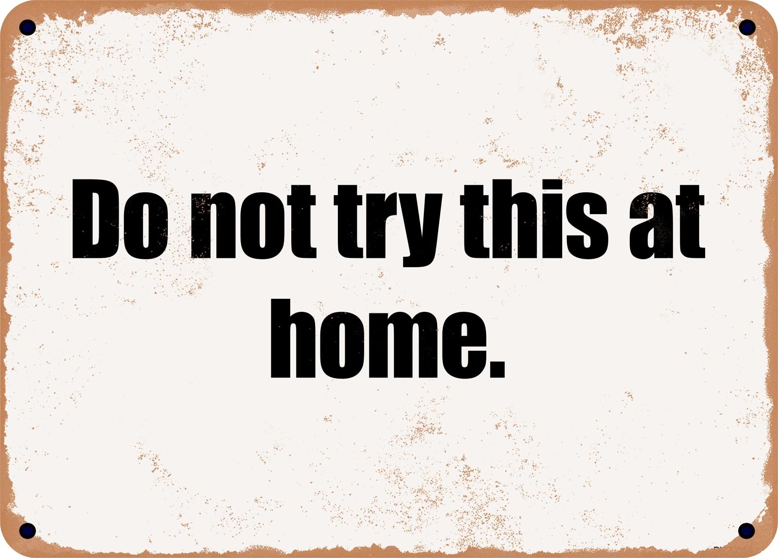 Miaomansenstore Metal Sign - Do Not Try This At Home Home Decor