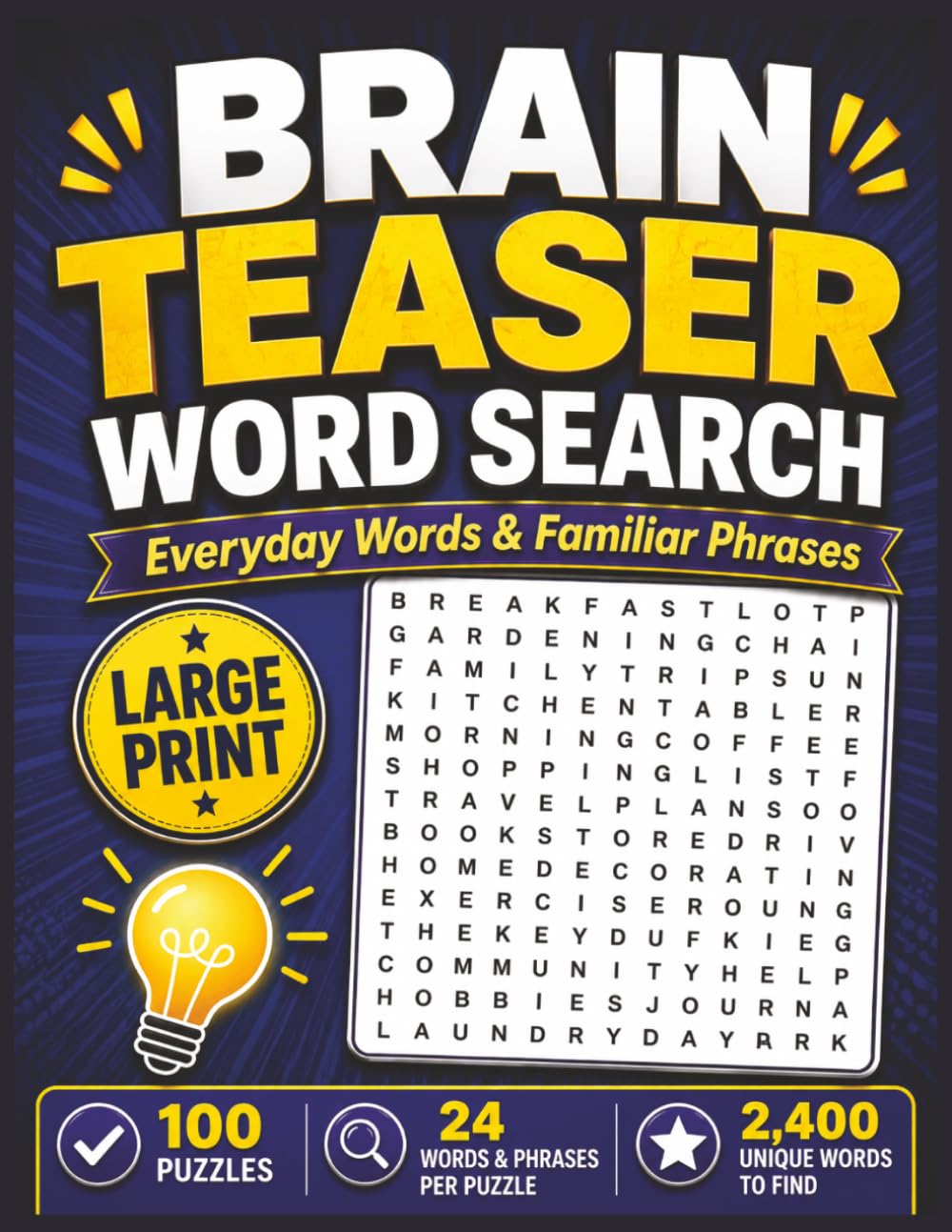 Brain Teaser Word Search: 100 Large Print Puzzles Featuring Everyday Words & Familiar Phrases | 2,400 Unique Words to Find | Fun Brain Training for ... Lovers (Large Print Word Search Collection)