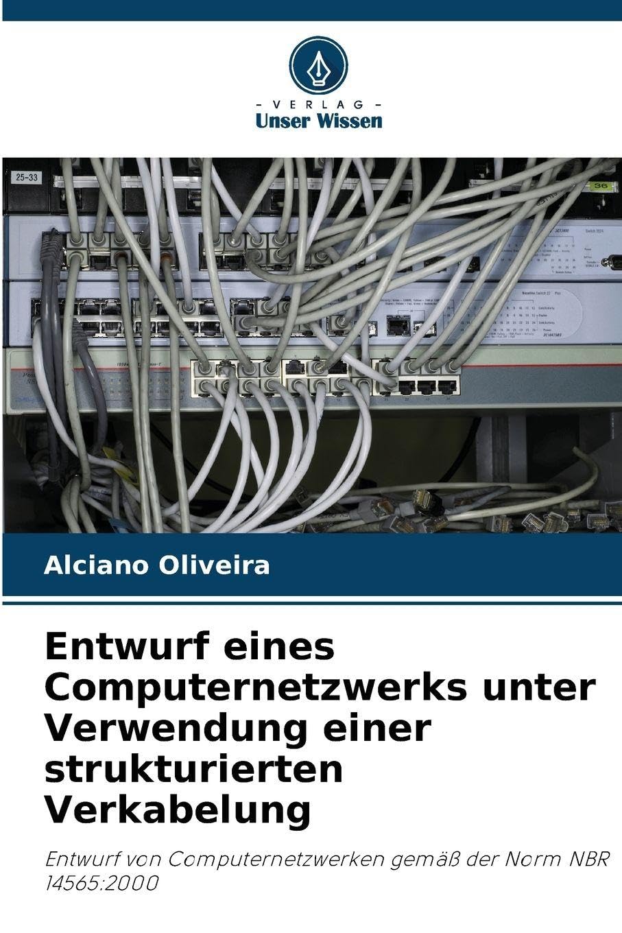 Entwurf eines Computernetzwerks unter Verwendung einer strukturierten Verkabelung: Entwurf von Computernetzwerken gemäß der Norm NBR 14565:2000