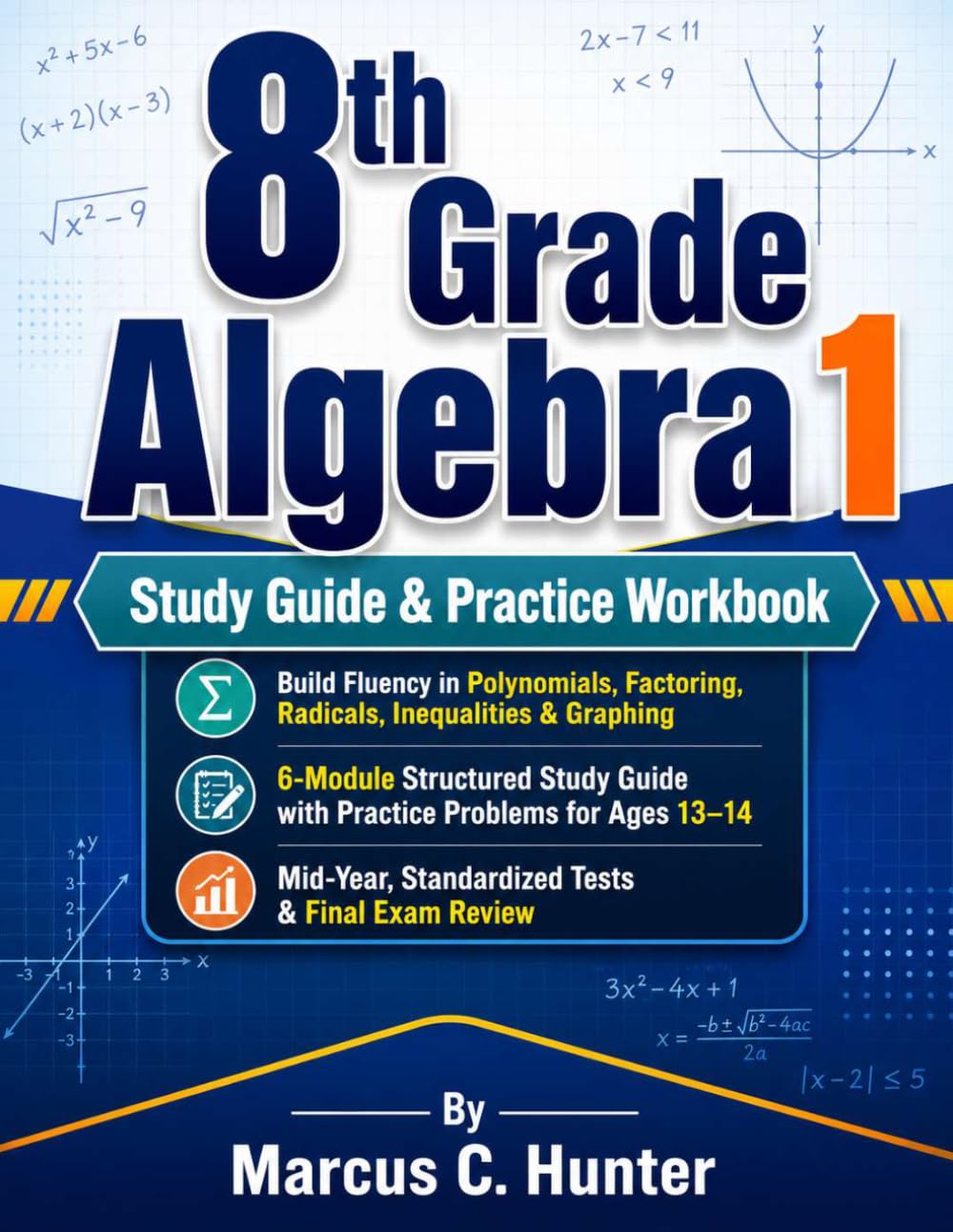 8th Grade Algebra 1 Study Guide & Practice Workbook: Master Algebra with Clear Lessons, Step-by-Step Examples, Practice Problems, Quizzes, Tests, and Detailed Answer Explanations for Ages 13–14