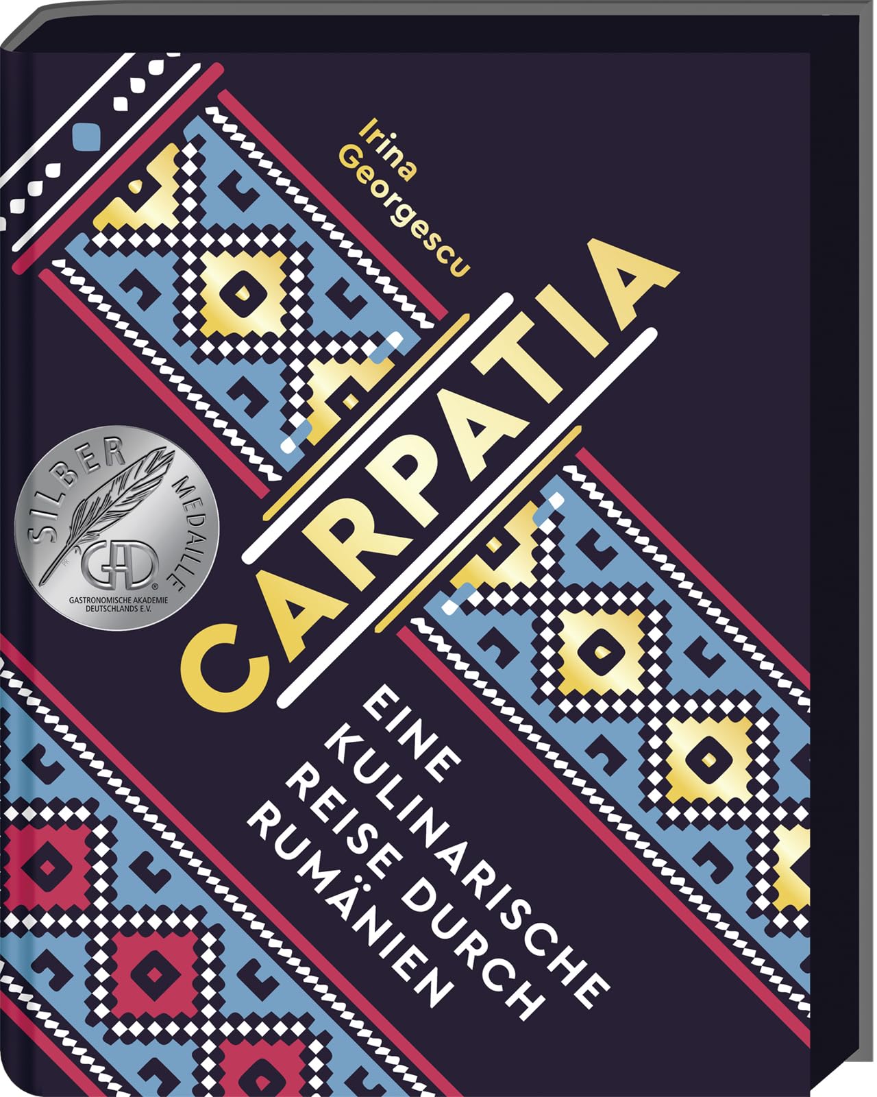 Carpatia: Rumänische Küche – Authentische Rezepte und eine kulinarische Reise durch Rumänien, ausgezeichnet mit Silber von der GAD, inkl. Mezze, ... Reise durch Rumänien - Das Kochbuch