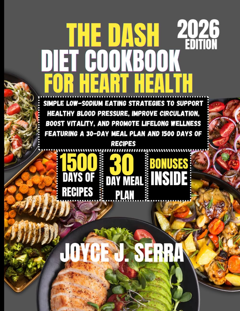 The DASH Diet Cookbook for Heart Health 2026: Simple Low-Sodium Eating Strategies to Support Healthy Blood Pressure, Improve Circulation, Boost ... (The Joyce J. Serra Kitchen Collection)