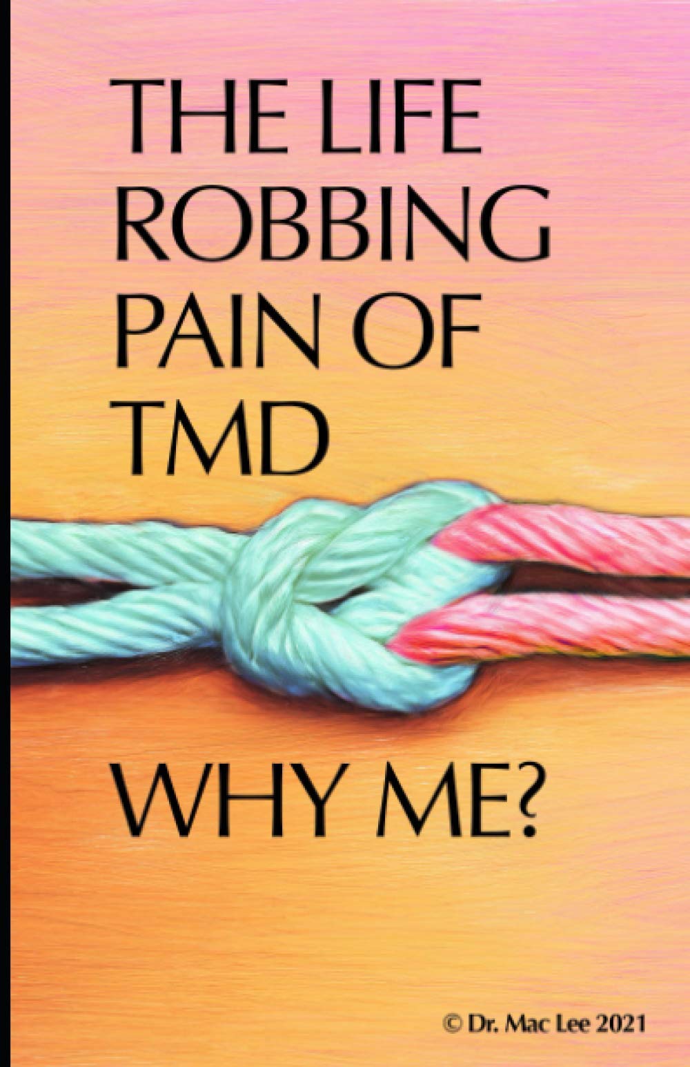 The Life Robbing Pain of TMD; Why Me?