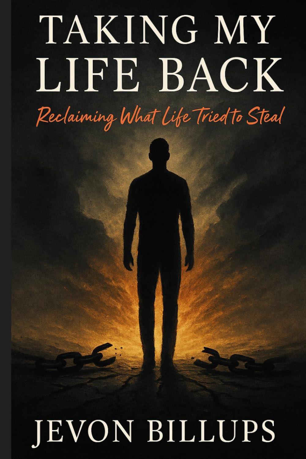 Taking My Life Back: From Surviving to Thriving - Reclaiming What Life Tried to Steal