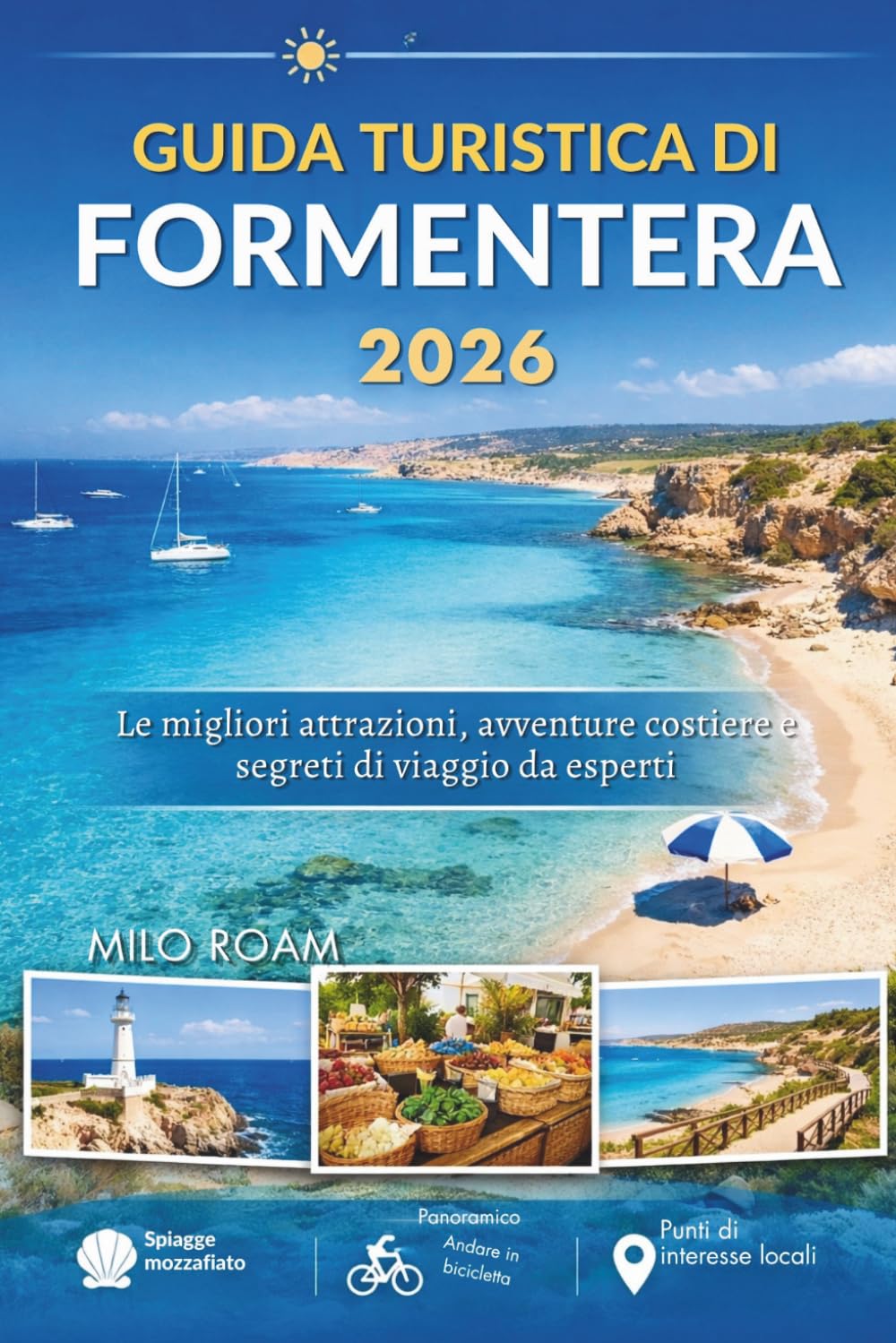 GUIDA TURISTICA DI FORMENTERA 2026: Le migliori attrazioni, avventure costiere e segreti di viaggio da esperti.