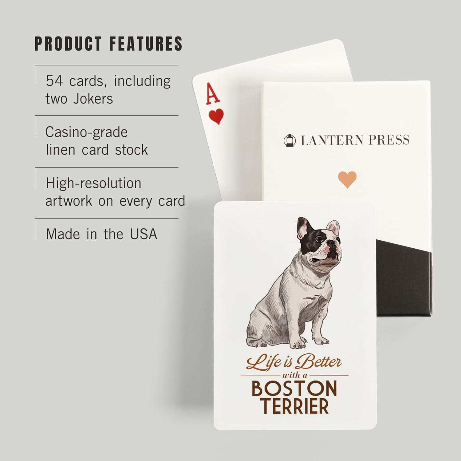 Lantern Press Boston Terrier, Life is Better, White Background, 52 Playing Cards for Adults, Poker Size Card Deck