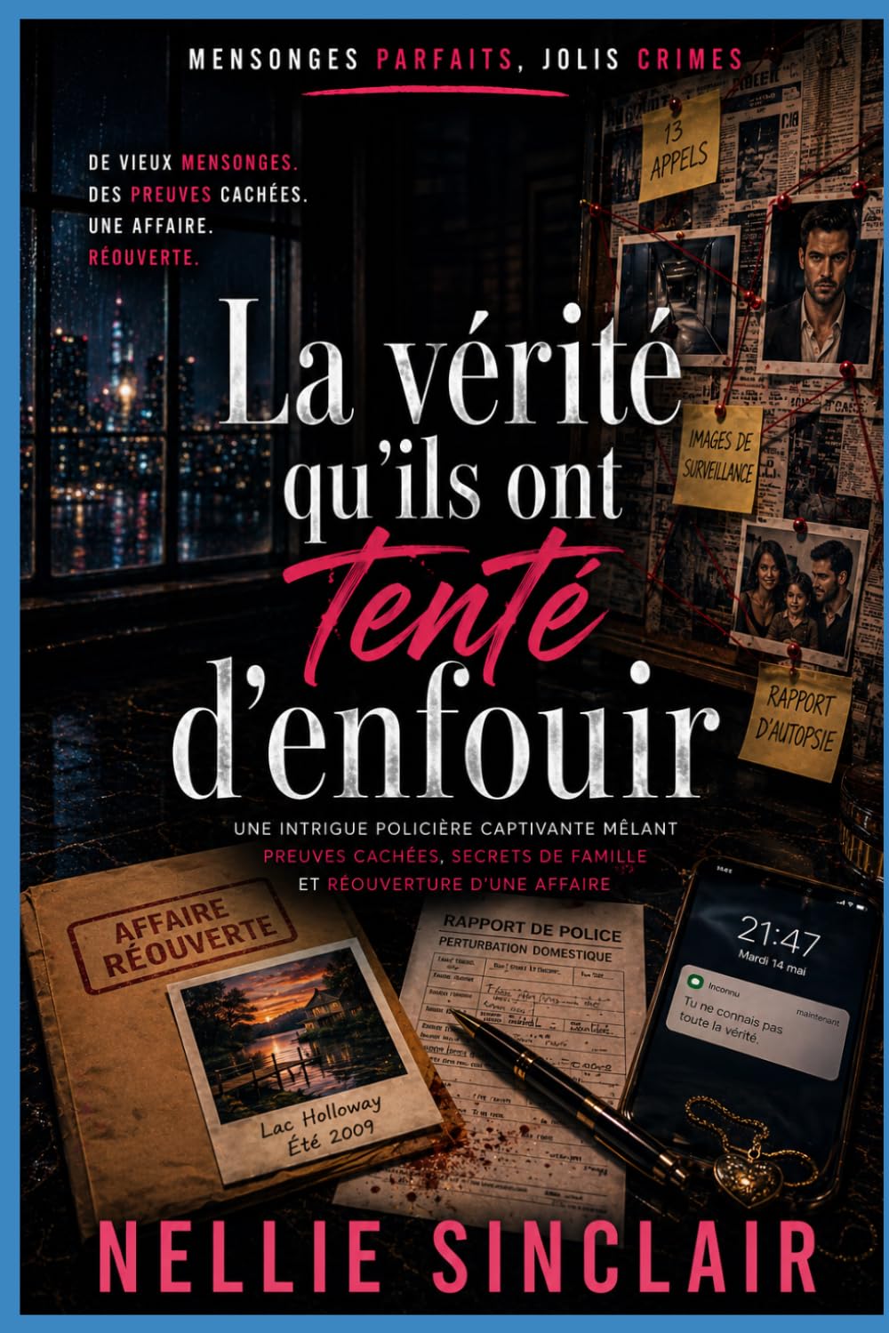 La vérité qu'ils ont tenté d'enfouir: Une intrigue policière captivante mêlant preuves cachées, secrets de famille et réouverture d'une affaire (Mensonges parfaits, jolis crimes)