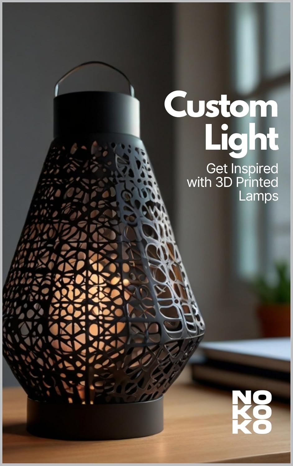 Custom Light: Get Inspired with 3D Printed Lamps