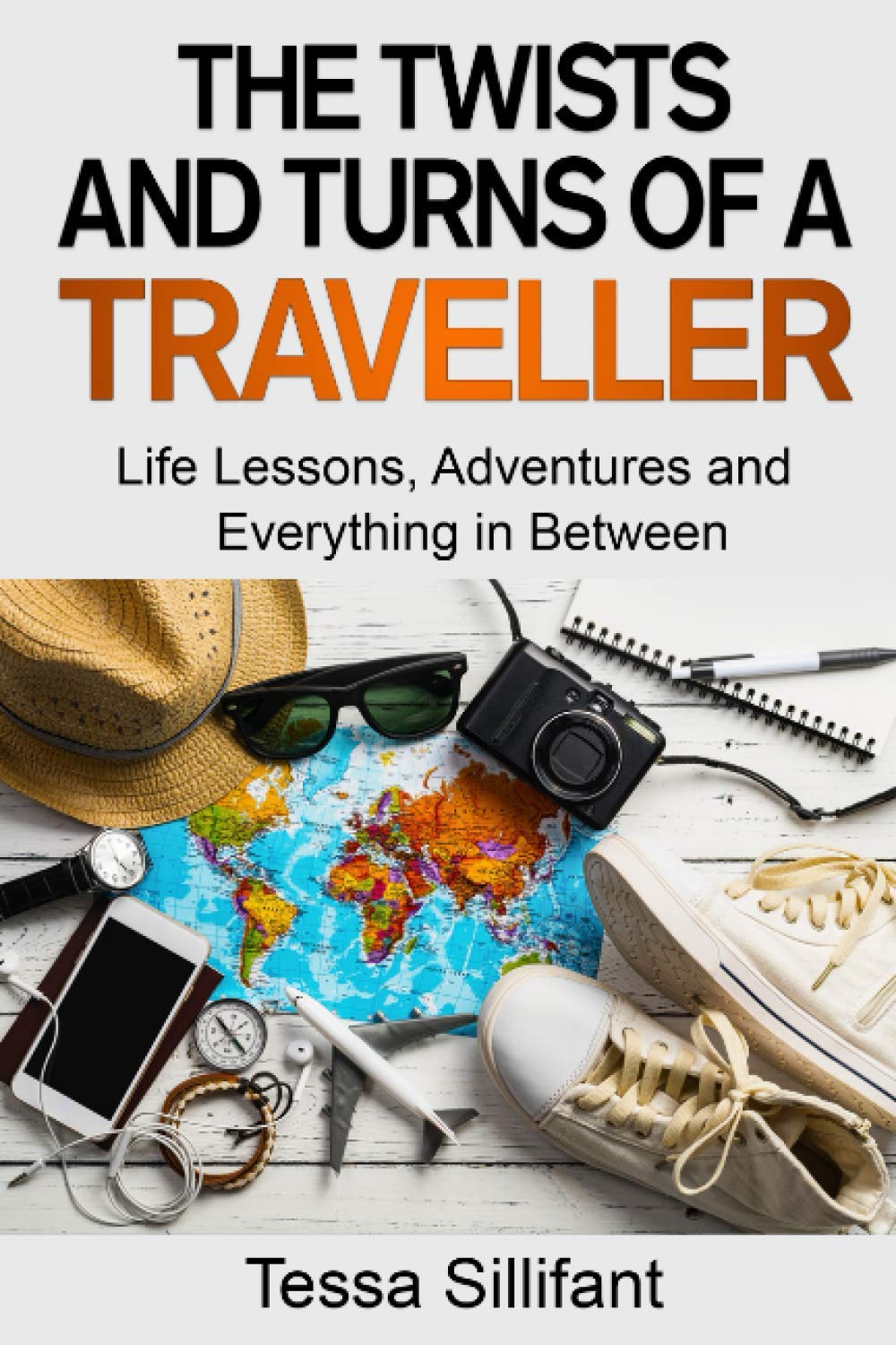 The Twists and Turns of a Traveller: Life Lessons, Adventures and Everything in Between