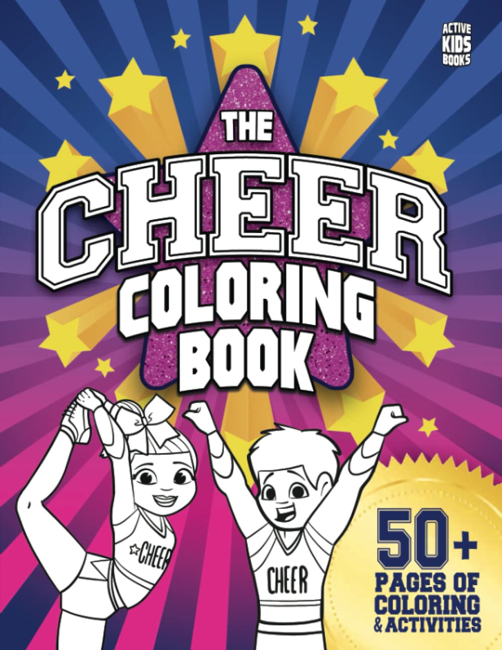 The Cheer Coloring Book: 50+ pages of coloring and activities for cheer athletes everywhere!: An exciting activity book for cheer athletes everywhere!: 1 (Active Kids Books)