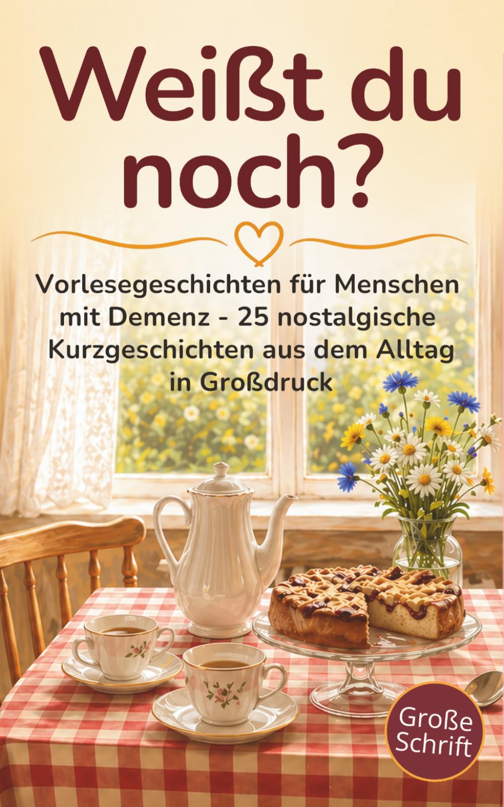 Weißt du noch?: Vorlesegeschichten für Senioren mit Demenz – 25 nostalgische Kurzgeschichten aus dem Alltag in Großdruck mit Erinnerungsfragen | Für Frauen