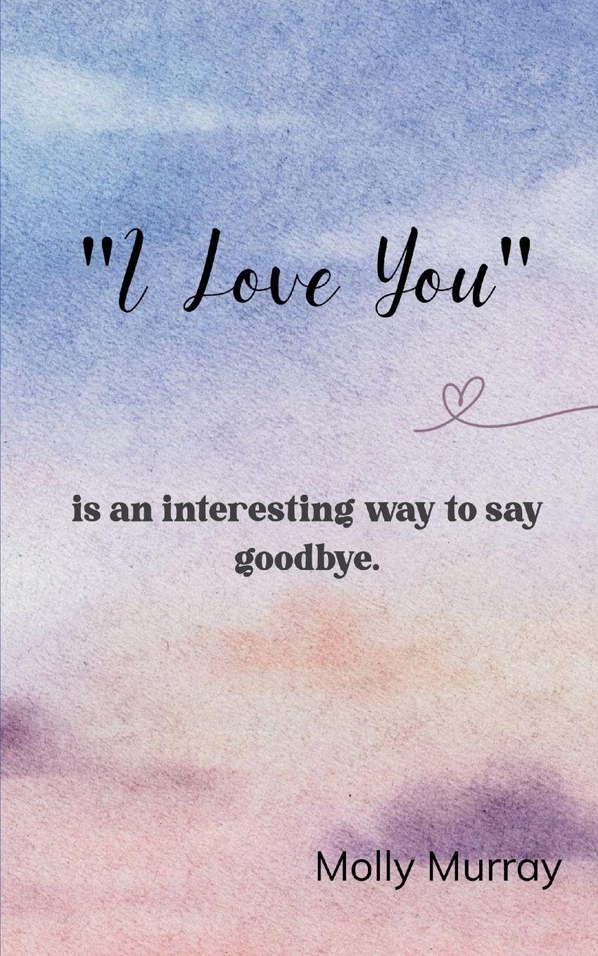“I love you”-is an interesting way to say goodbye