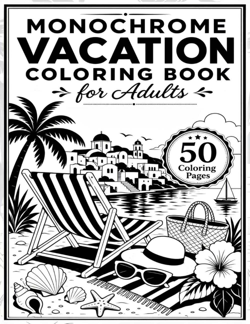 Monochrome Vacation Coloring Book for Adults: 2-in-1 Guided & Freestyle One Color Travel Scenes with Clean Coloring Pages, Cozy Getaways, Beaches, ... Escapes for Relaxation (One Color Escapes)