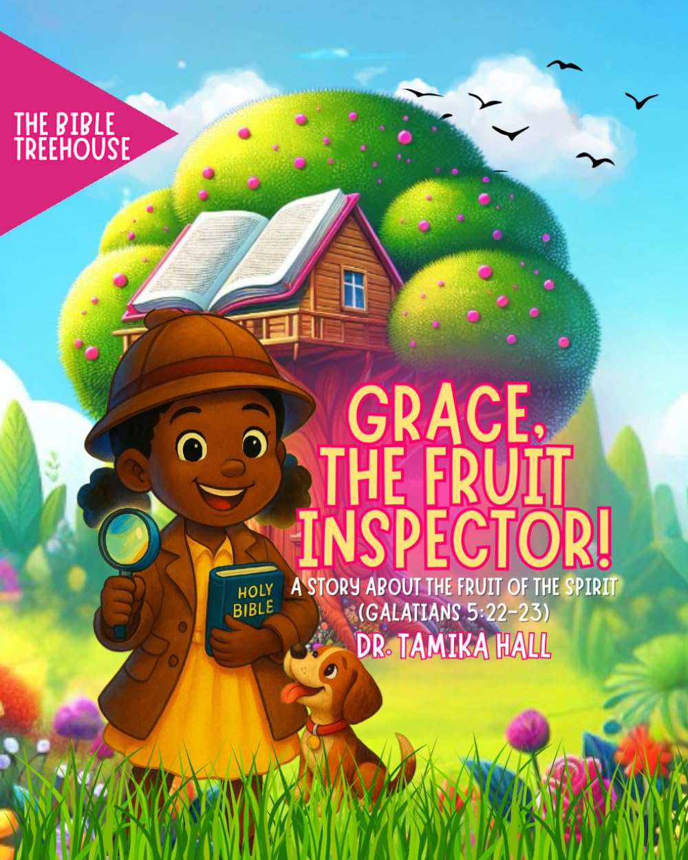Grace, The Fruit Inspector: A Story About The Fruit Of The Spirit (Galatians 5:22-23): 1 (The Bible Treehouse with Dr. Tamika Hall)