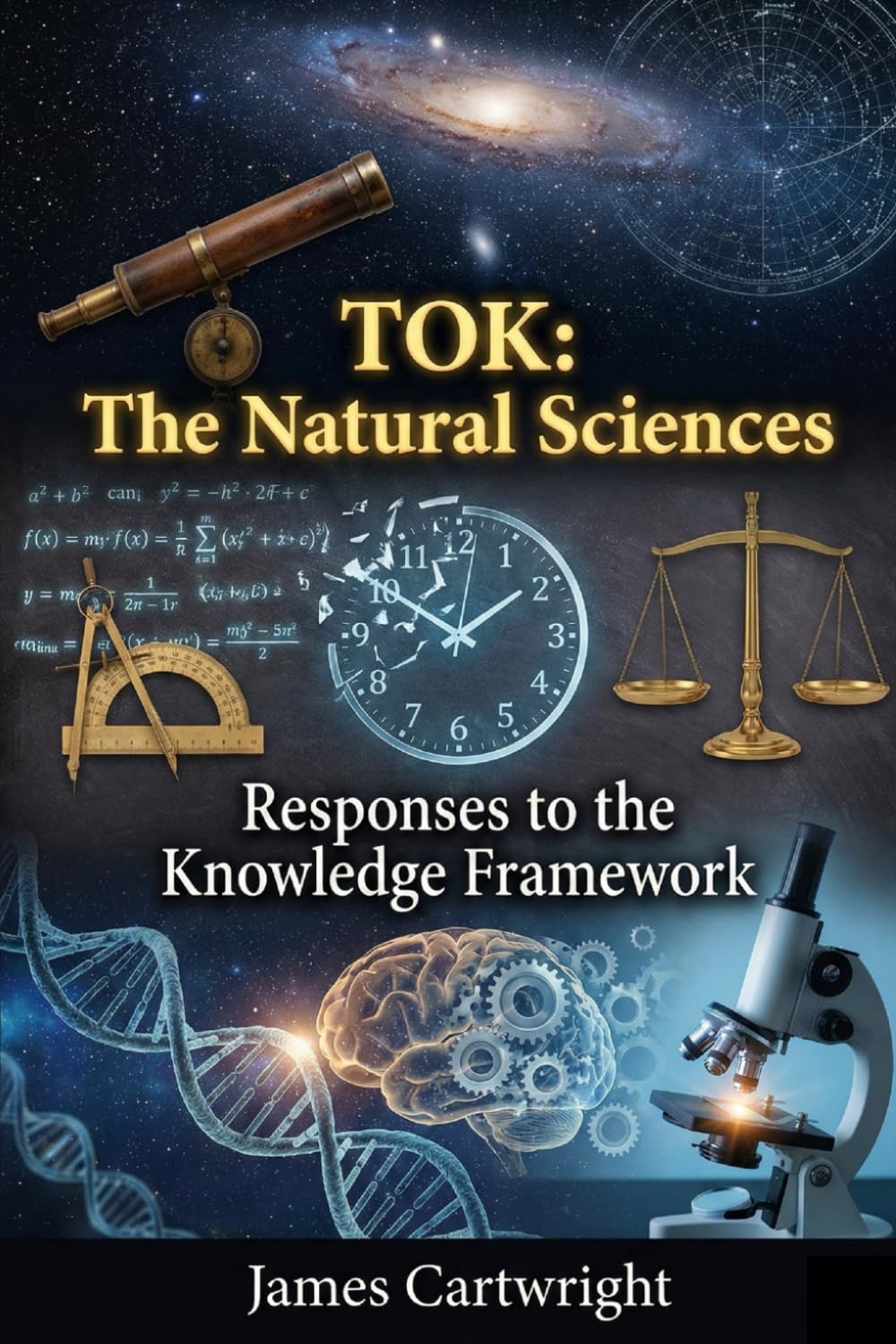 TOK: The Natural Sciences: Responses to the Knowledge Framework (Mastering IB Theory of Knowledge)