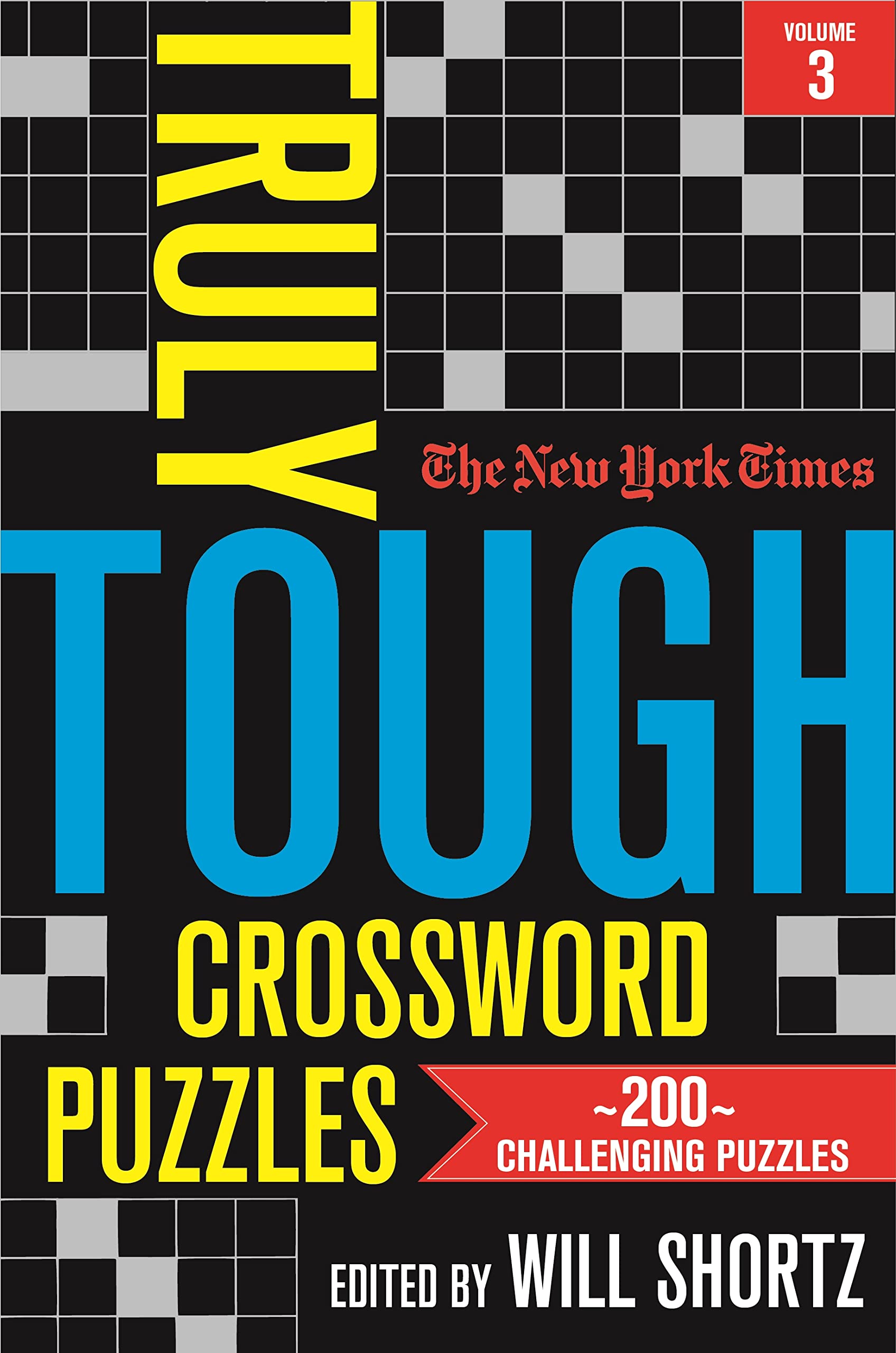 New York Times Truly Tough Crossword Puzzles, Volume 3: 200 Challenging Puzzles (New York Times Truly Tough Crossword Puzzles, 3)