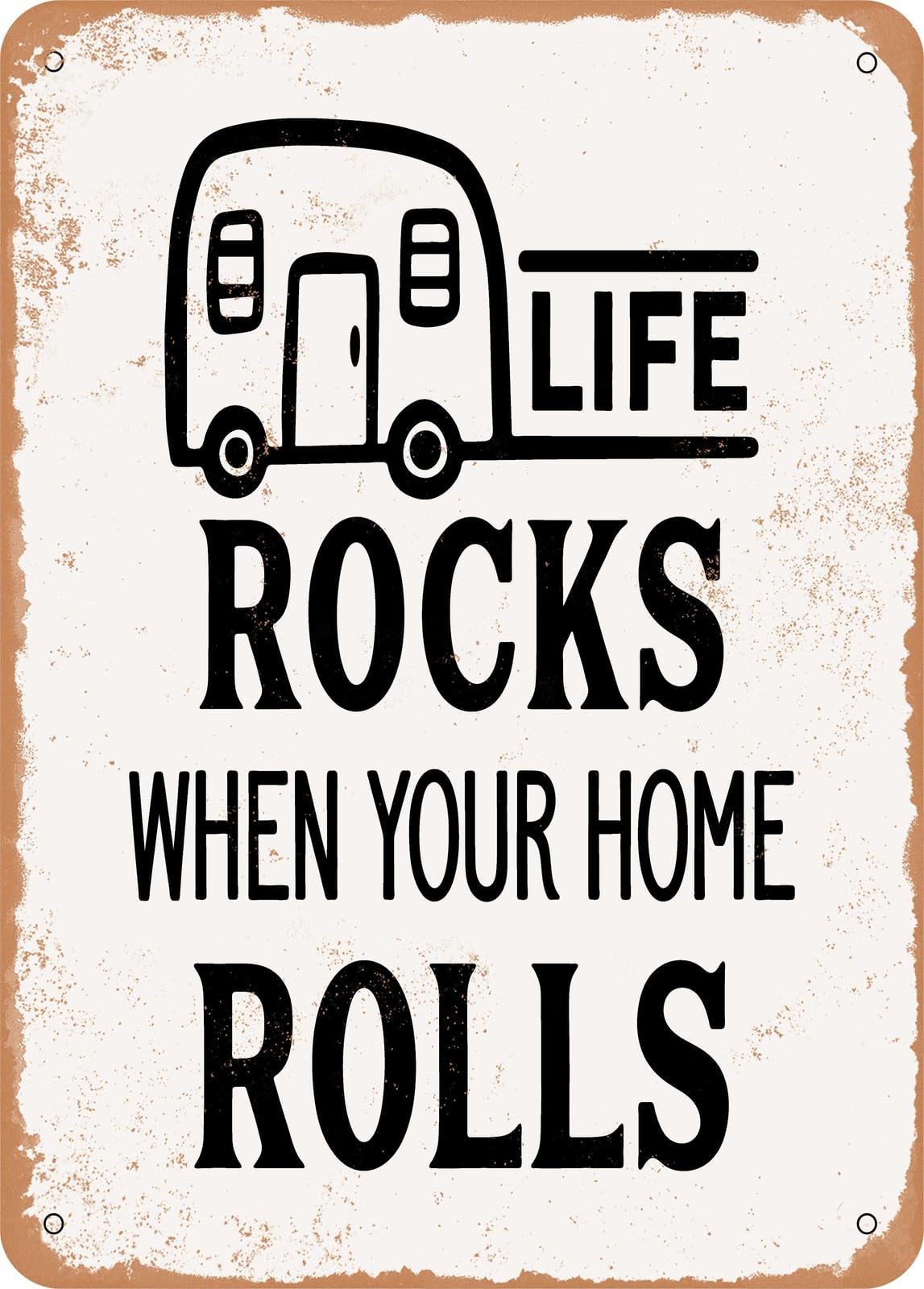 Metal Sign - Life Rocks When Your Home Rolls - Vintage Rusty Look home decor