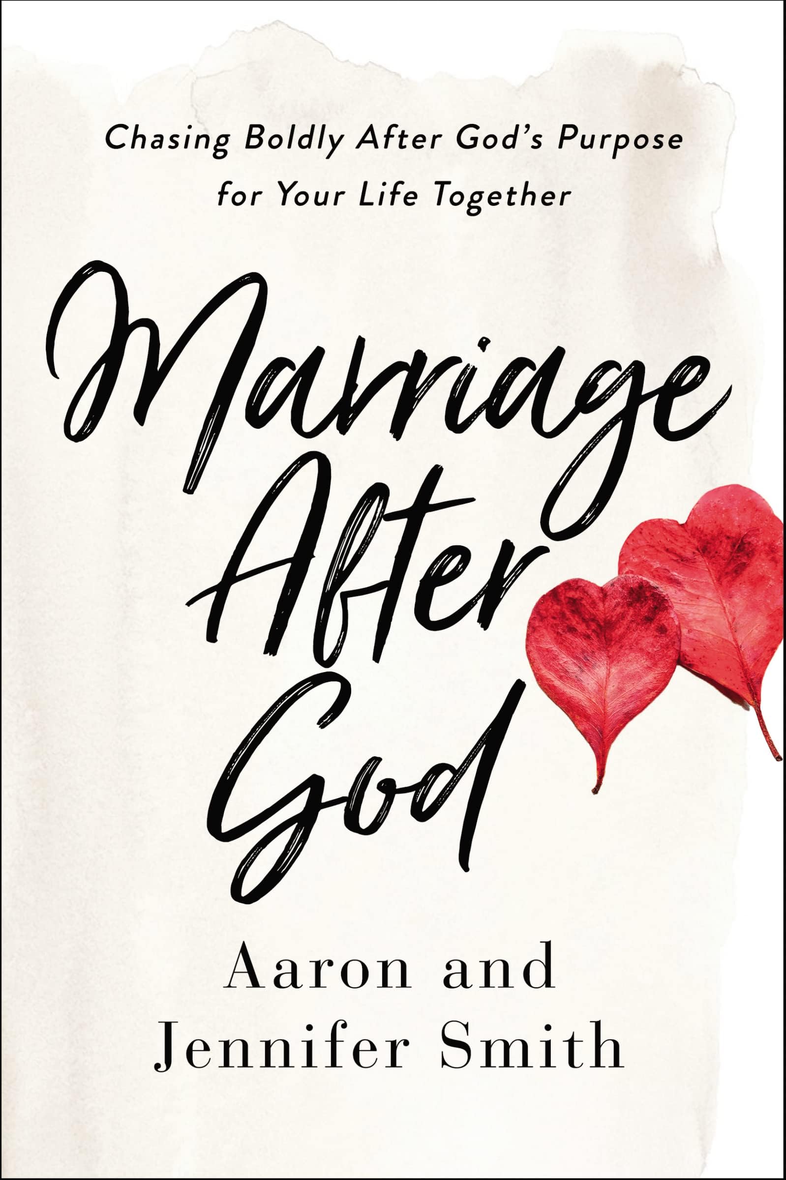 Marriage After God: Chasing Boldly After Godโs Purpose for Your Life Together