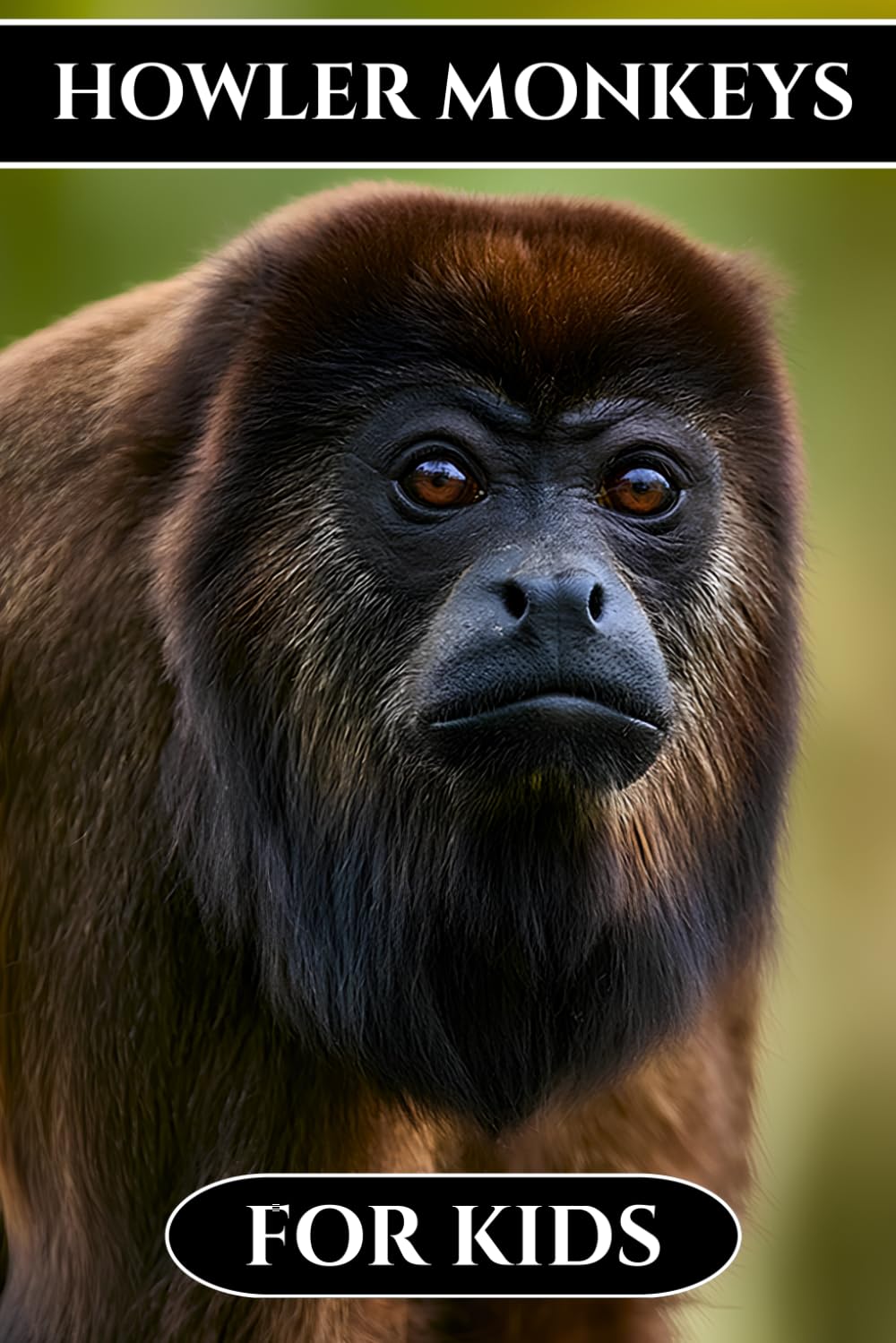 Howler Monkeys for Kids: Beautiful Pictures with Amazing Facts
