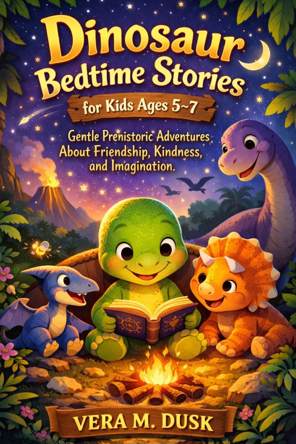 DINOSAUR BEDTIME STORIES FOR KIDS AGES 5–7: Gentle Prehistoric Adventures About Friendship, Kindness, and Imagination