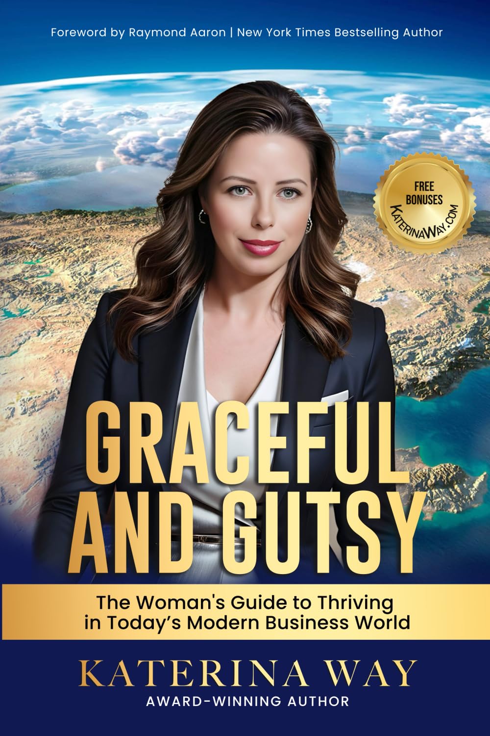 Graceful and Gutsy: The Woman's Guide to Thriving in Today's Modern Business World
