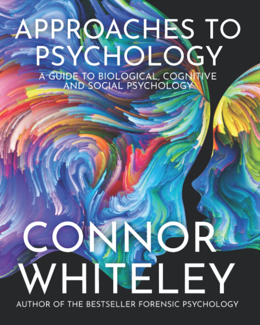 Approaches To Psychology: A Guide To Biological Psychology, Cognitive Psychology and Social Psychology (An Introductory Series)