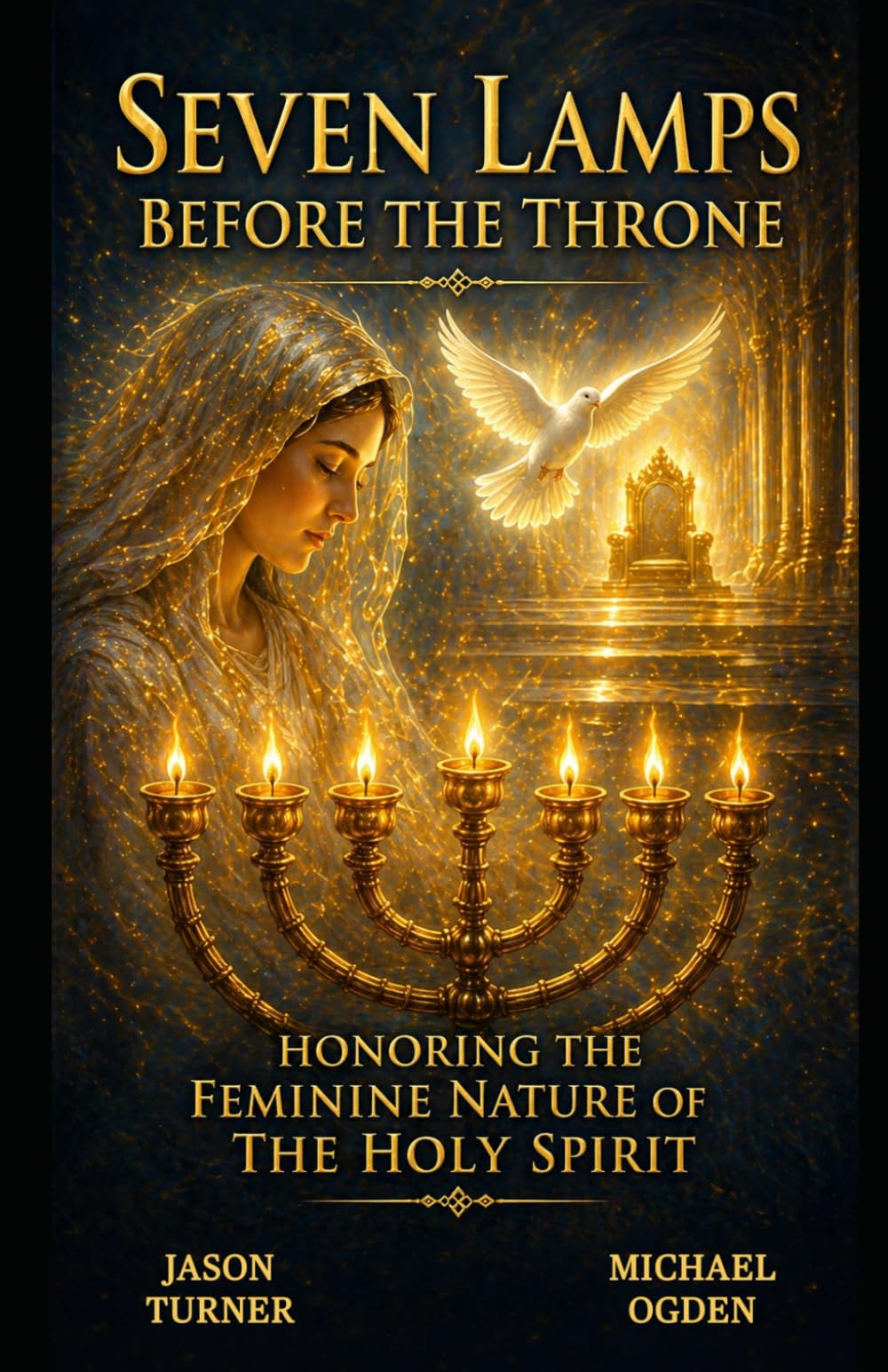 Seven Lamps Before the Throne: A treatise on the true nature, role, and Personhood of the Holy Spirit within the Family of God