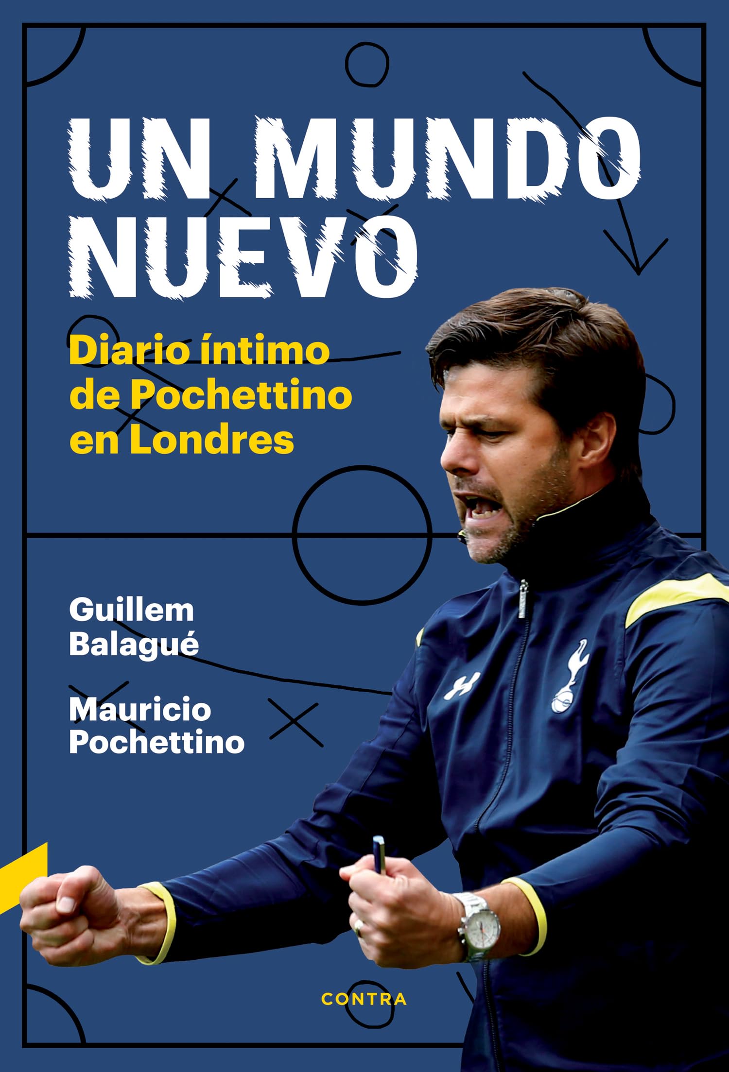 Un mundo nuevo: Diario íntimo de Pochettino en Londres