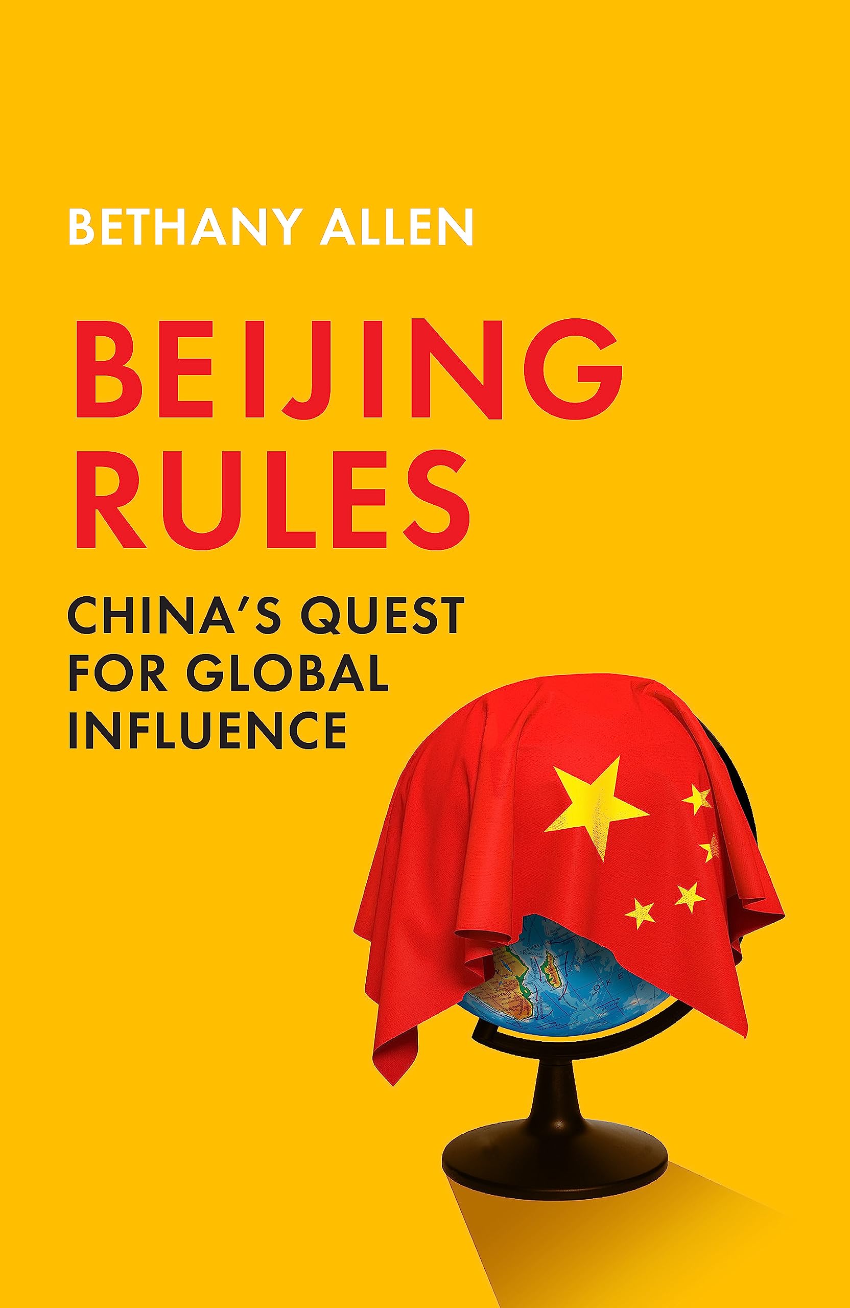 John Murray Beijing Rules: China's Quest for Global Influence