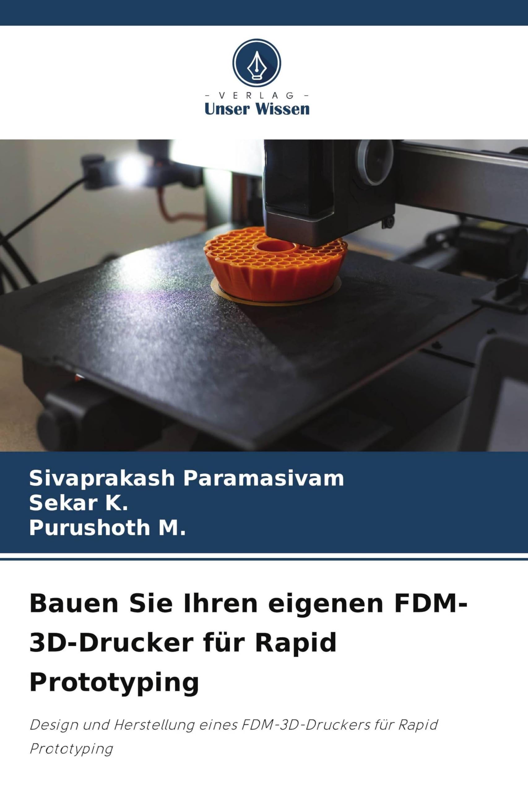 Bauen Sie Ihren eigenen FDM-3D-Drucker für Rapid Prototyping: Design und Herstellung eines FDM-3D-Druckers für Rapid Prototyping