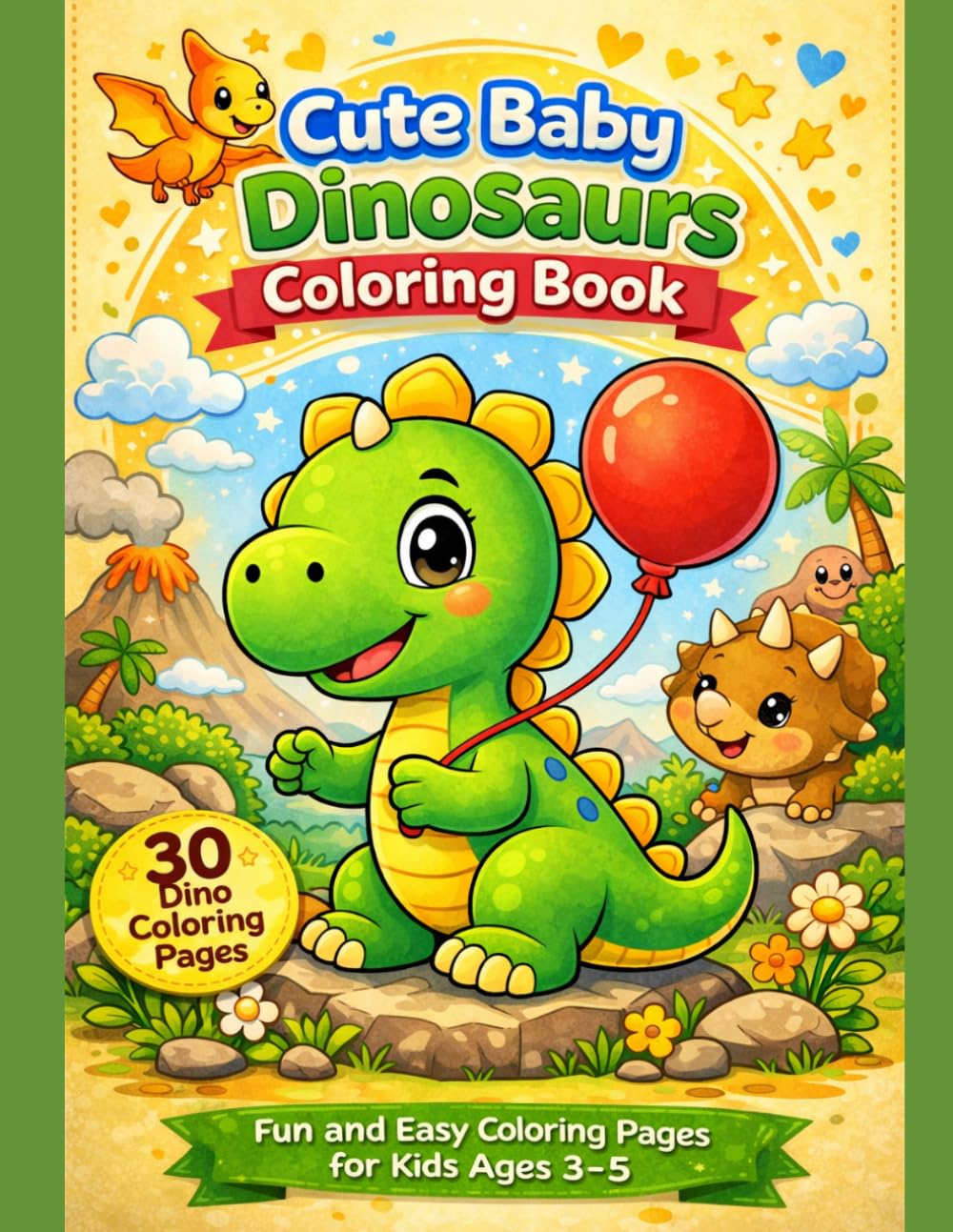 Cute Baby Dinosaurs Coloring Book: Fun and Easy Dinosaur Coloring Pages for Kids Ages 3–5