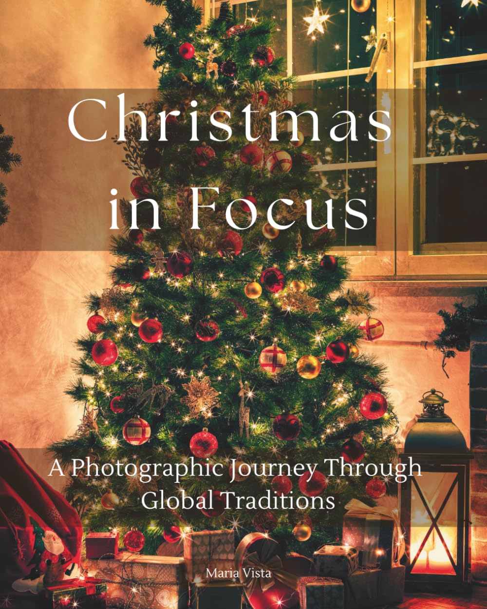 CHRISTMAS IN FOCUS: A Photographic Journey Through Global Traditions