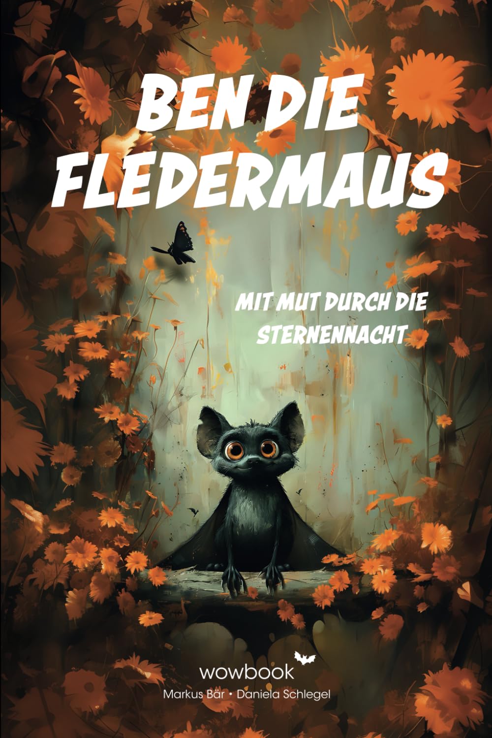 Ben die Fledermaus I Mit Mut durch die Sternennacht: Ein bezauberndes Kinderbuch für Kinder ab 5 Jahre. Zum Vorlesen oder Selberlesen.