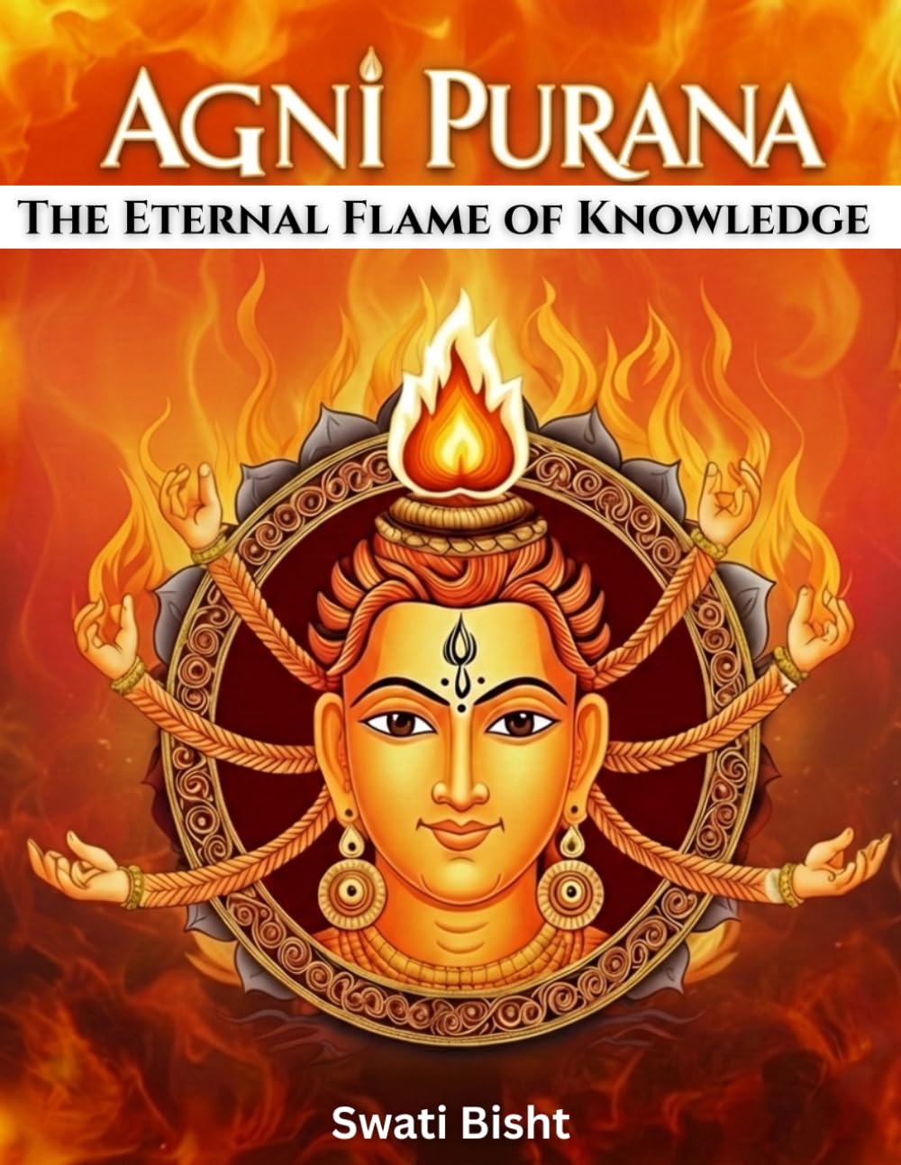 Agni Purana: The Eternal Flame of Knowledge