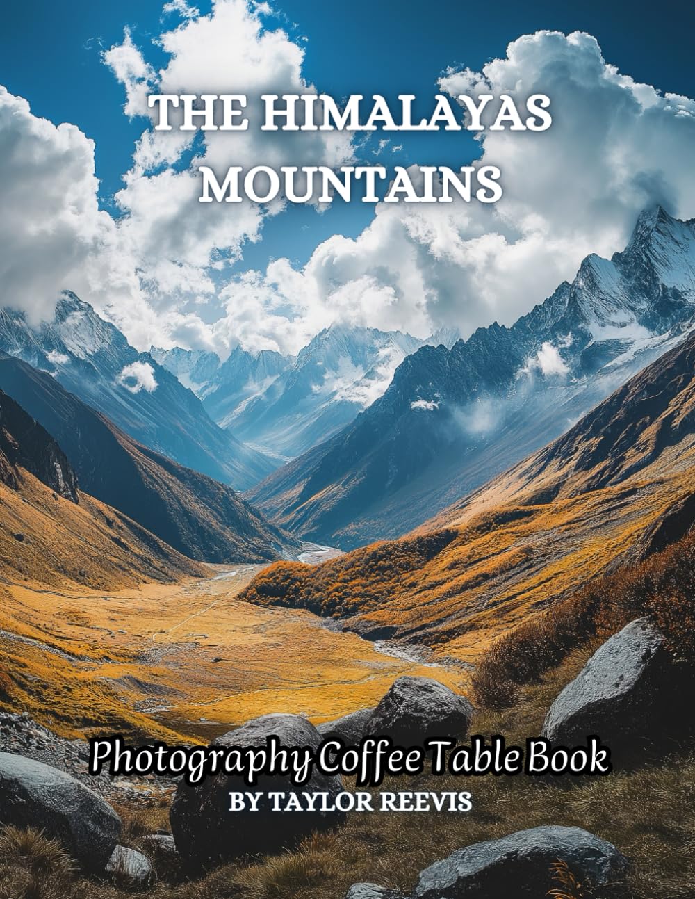The Himalayas Mountains: A Beautiful Landscape Travel Photography Coffee Table Picture Book of Mountain Range, Amazing Pictures for Relaxing & ... Books (Taylor Photography Coffee Table Book).