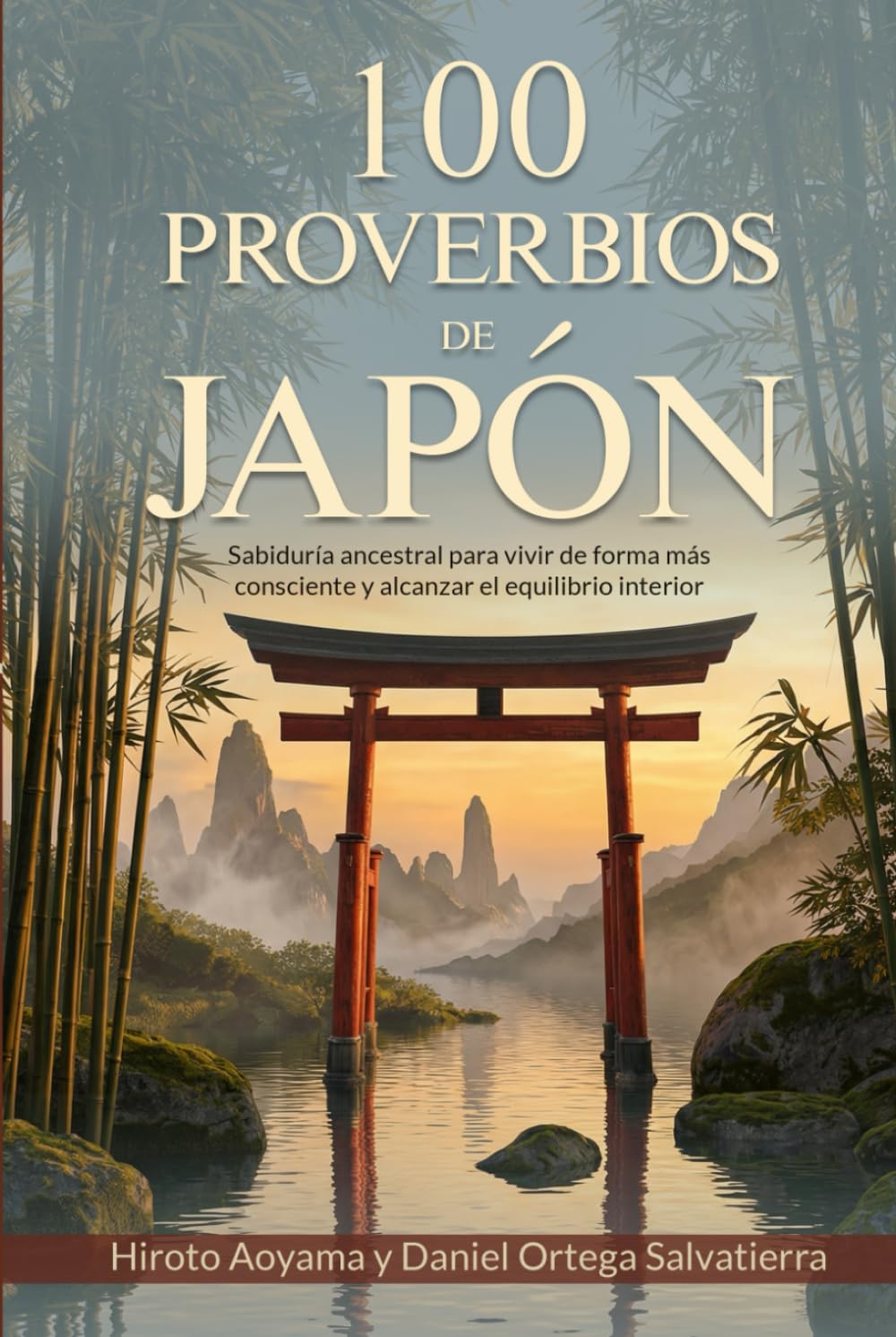 100 PROVERBIOS DE JAPÓN: Sabiduría ancestral para vivir de forma más consciente y alcanzar el equilibrio interior