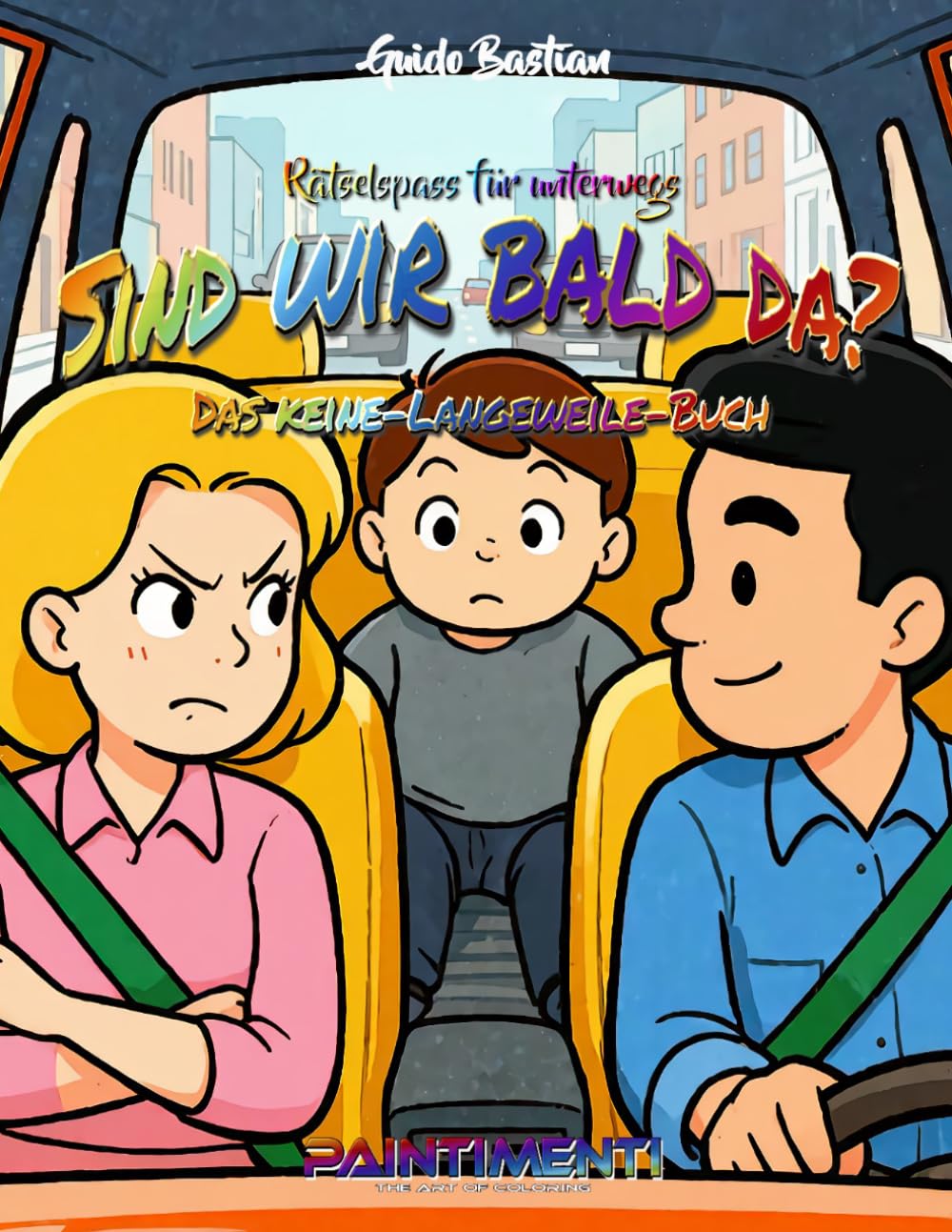 Sind wir bald da?: Das Keine-Langeweile-Buch