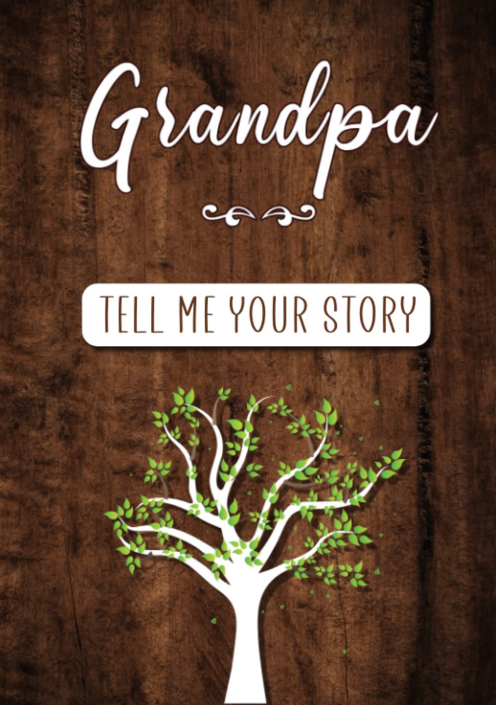 Grandpa Tell me your Story: A Guided Keepsake Journal for your Grandfather to share his Life & his Memories