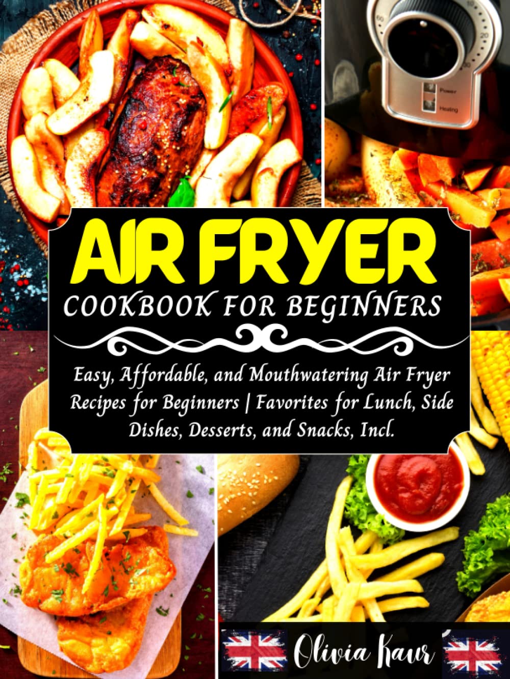 Air Fryer Cookbook For Beginners Easy, Affordable, and Mouthwatering