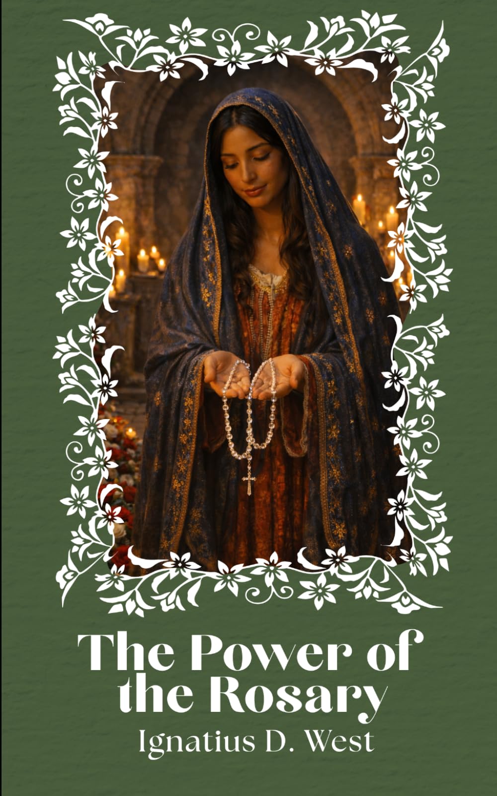 The Power of the Rosary: A Discipline of the Will, a Method of Intellectual Organization, and an Instrument of Spiritual Combat (The School of the Rosary Series)